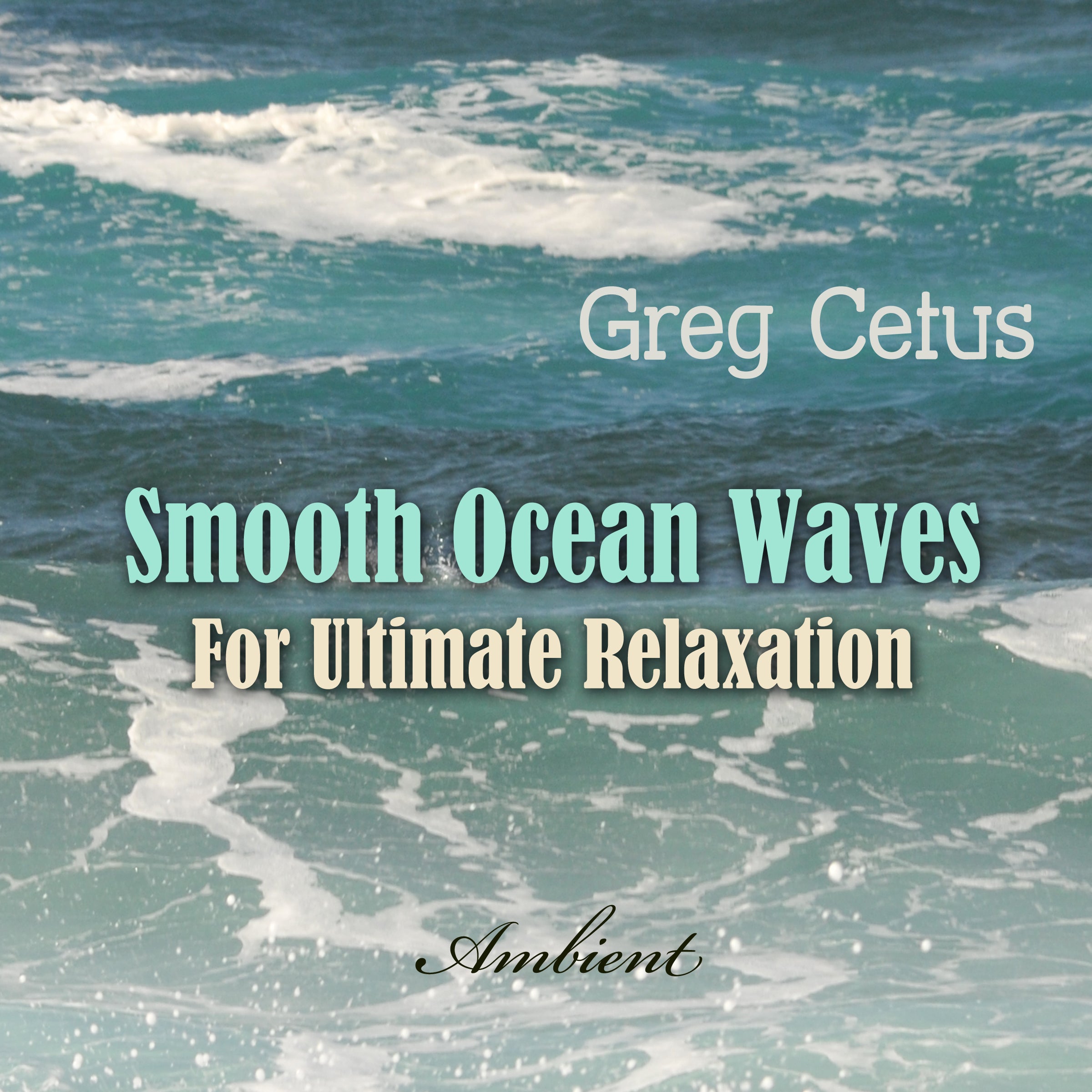 Smooth Ocean Waves: For Ultimate Relaxation