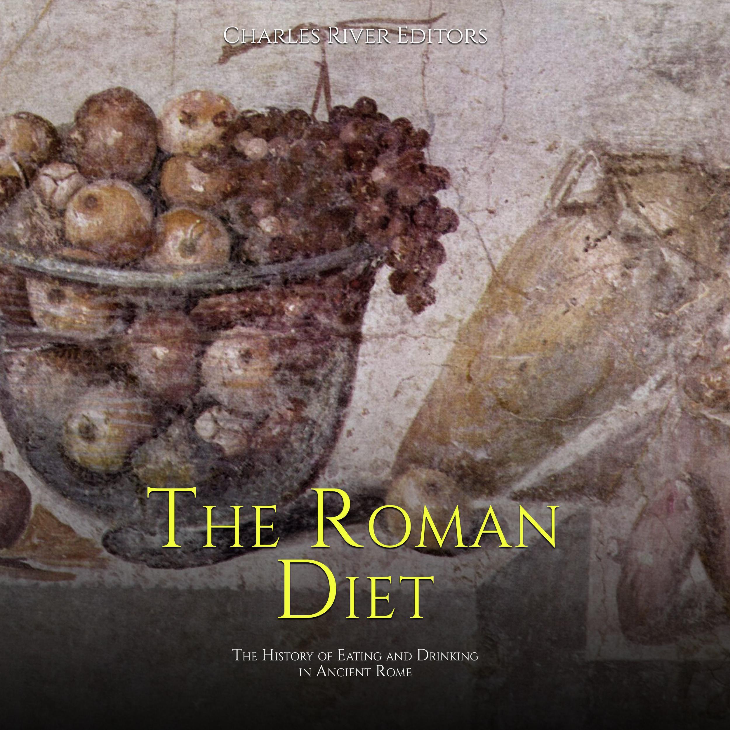 The Roman Diet: The History of Eating and Drinking in Ancient Rome