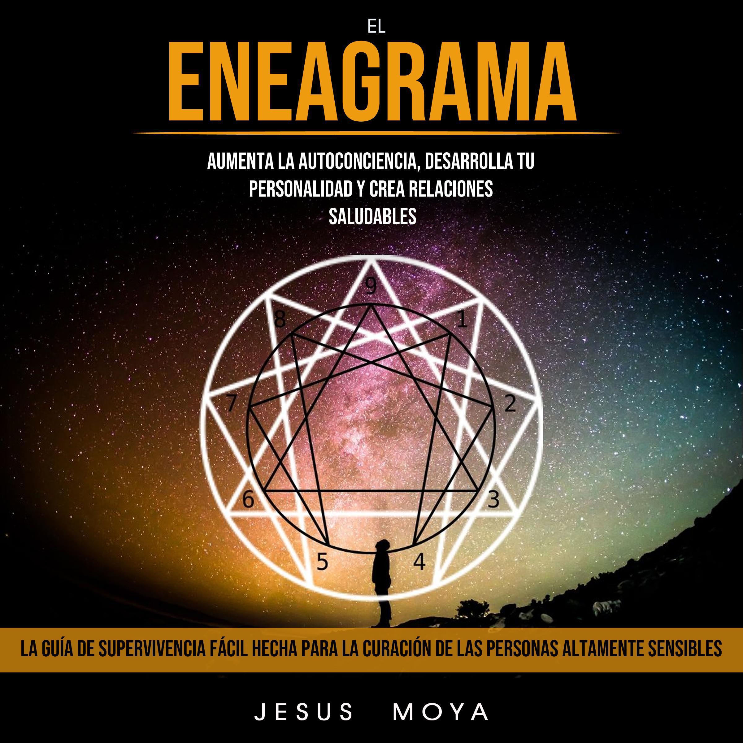 El Eneagrama: Aumenta La Autoconciencia, Desarrolla Tu Personalidad Y Crea Relaciones Saludables (La Guía De Supervivencia Fácil Hecha Para La Curación De Las Personas Altamente Sensibles)