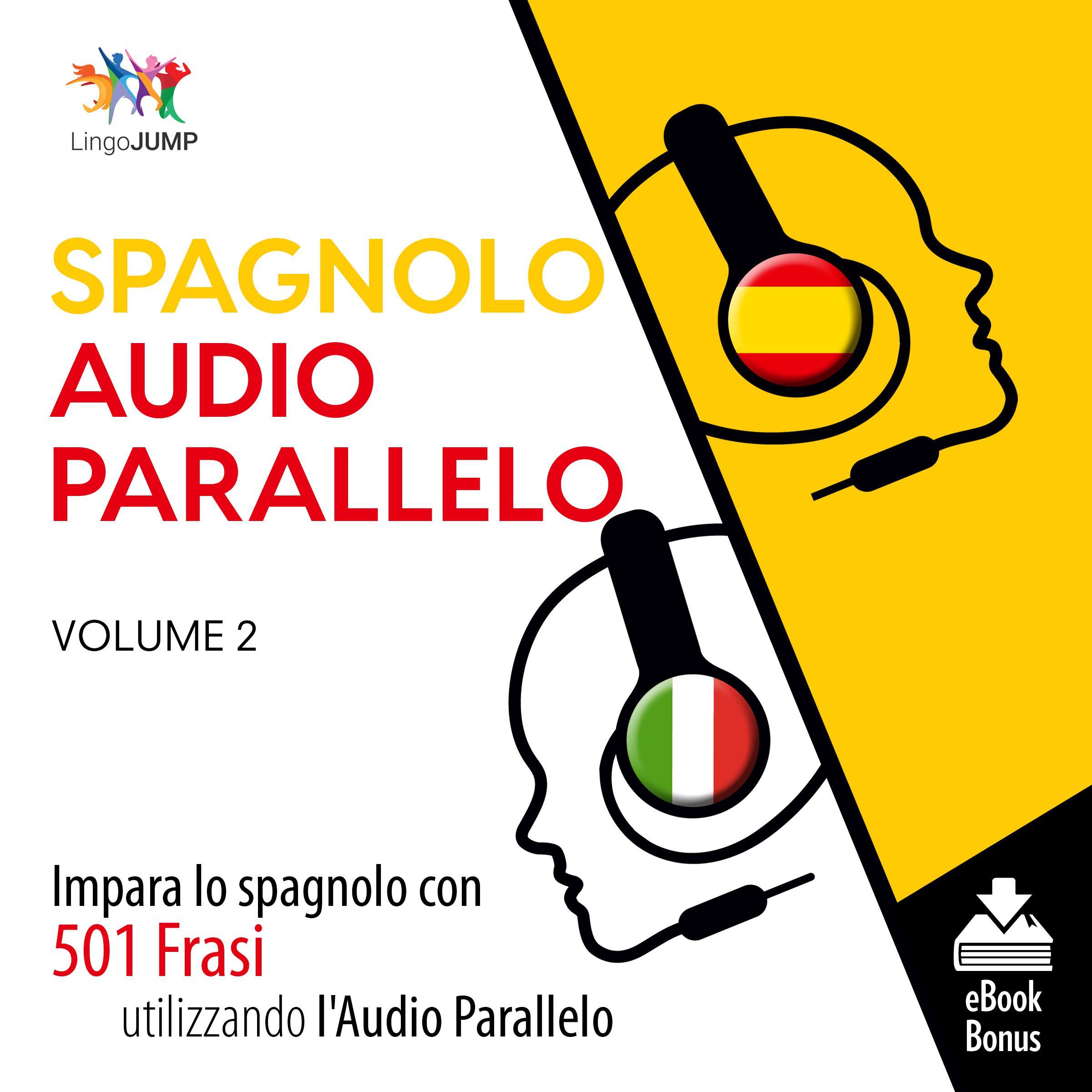 Audio Parallelo Spagnolo - Impara lo spagnolo con 501 Frasi utilizzando l'Audio Parallelo - Volume 2