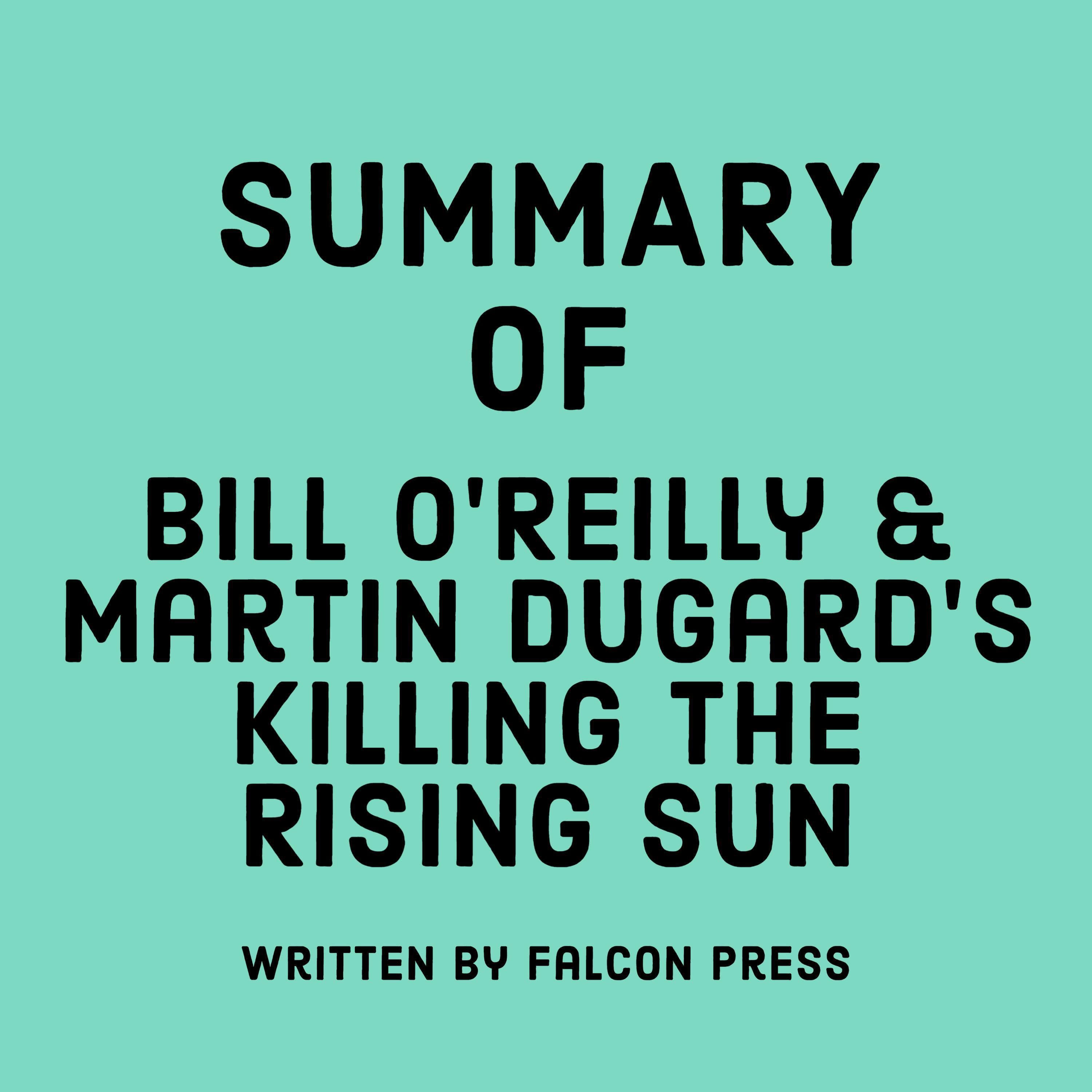 Summary of Bill O'Reilly & Martin Dugard's Killing the Rising Sun