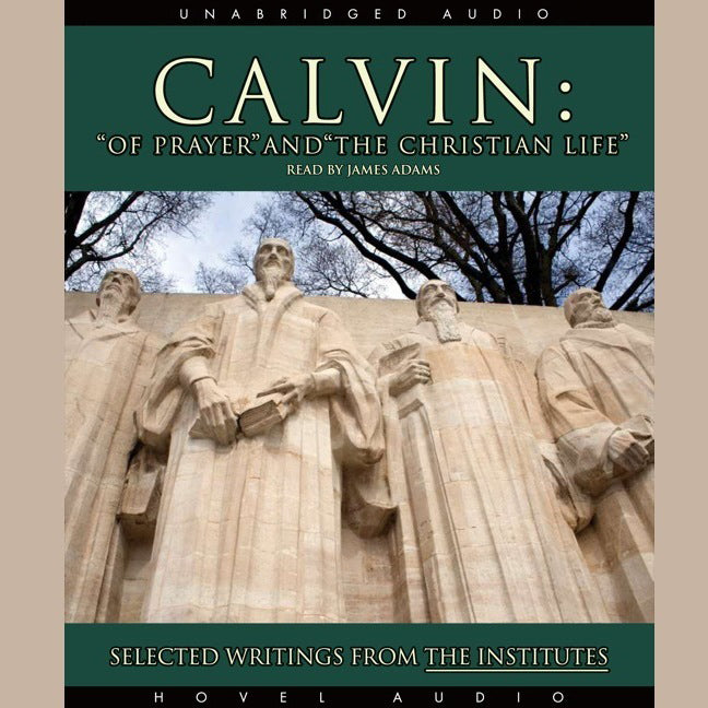 Calvin: Of Prayer and the Christian Life
