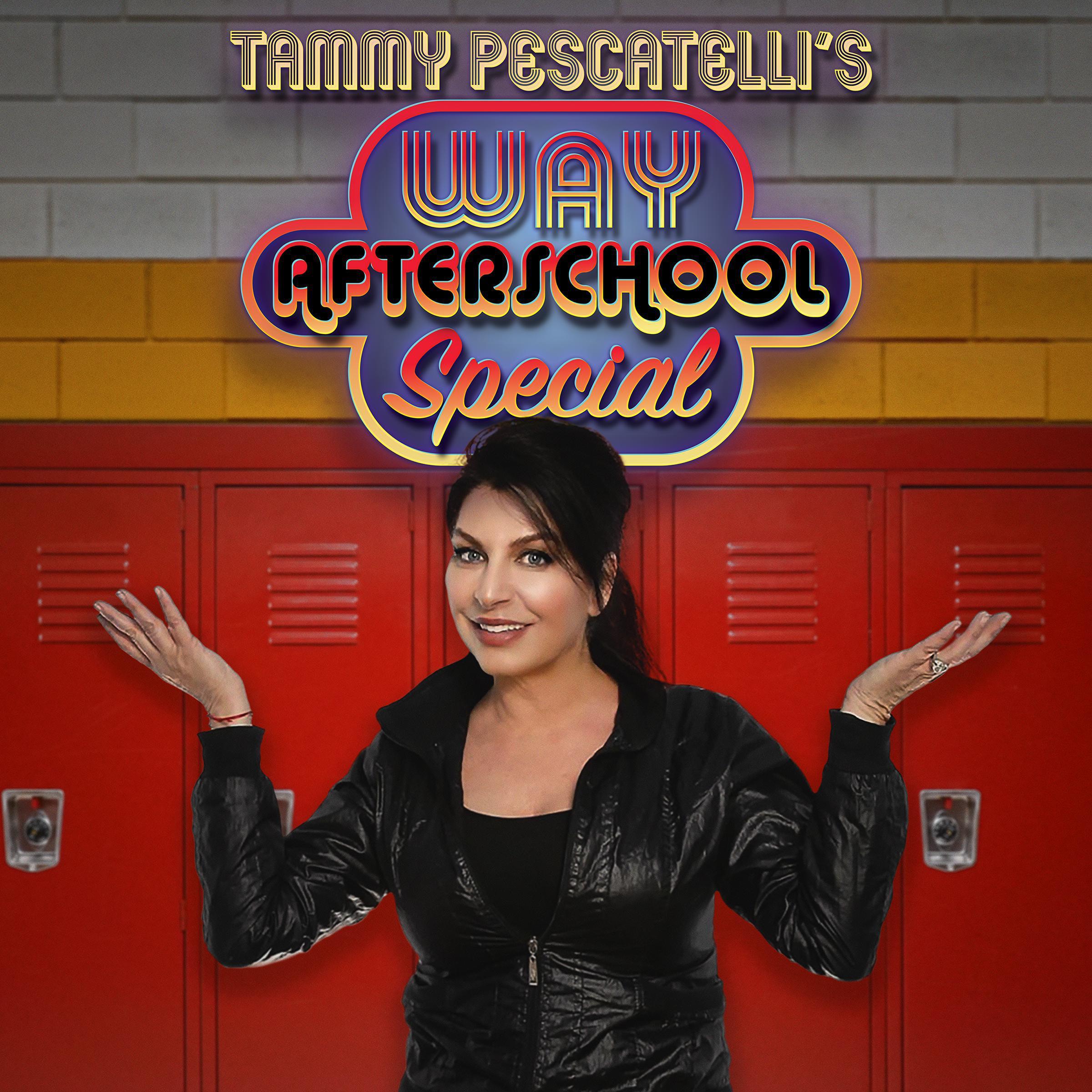 Tammy Pescatelli: Way After School Special
