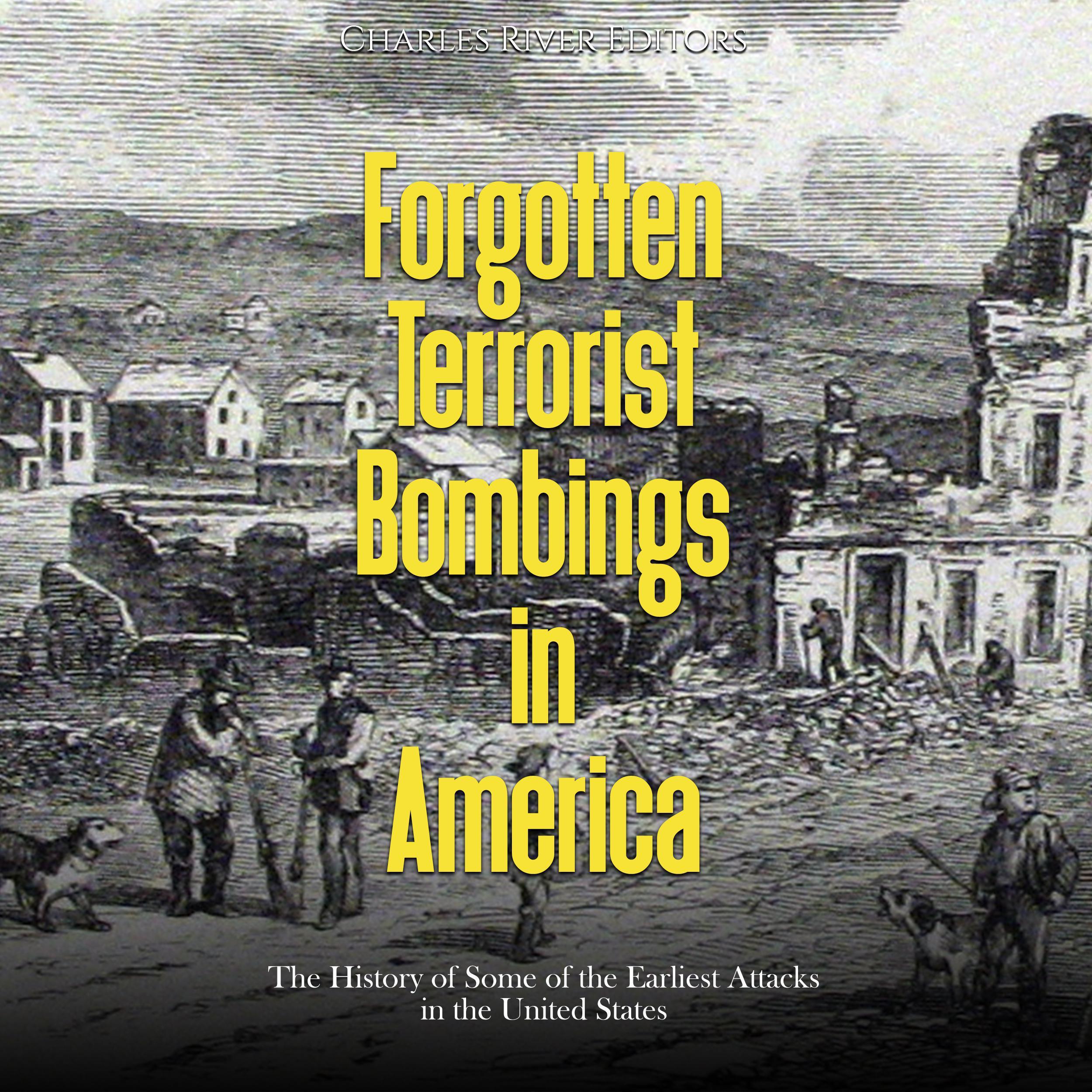 Forgotten Terrorist Bombings in America: The History of Some of the Earliest Attacks in the United States