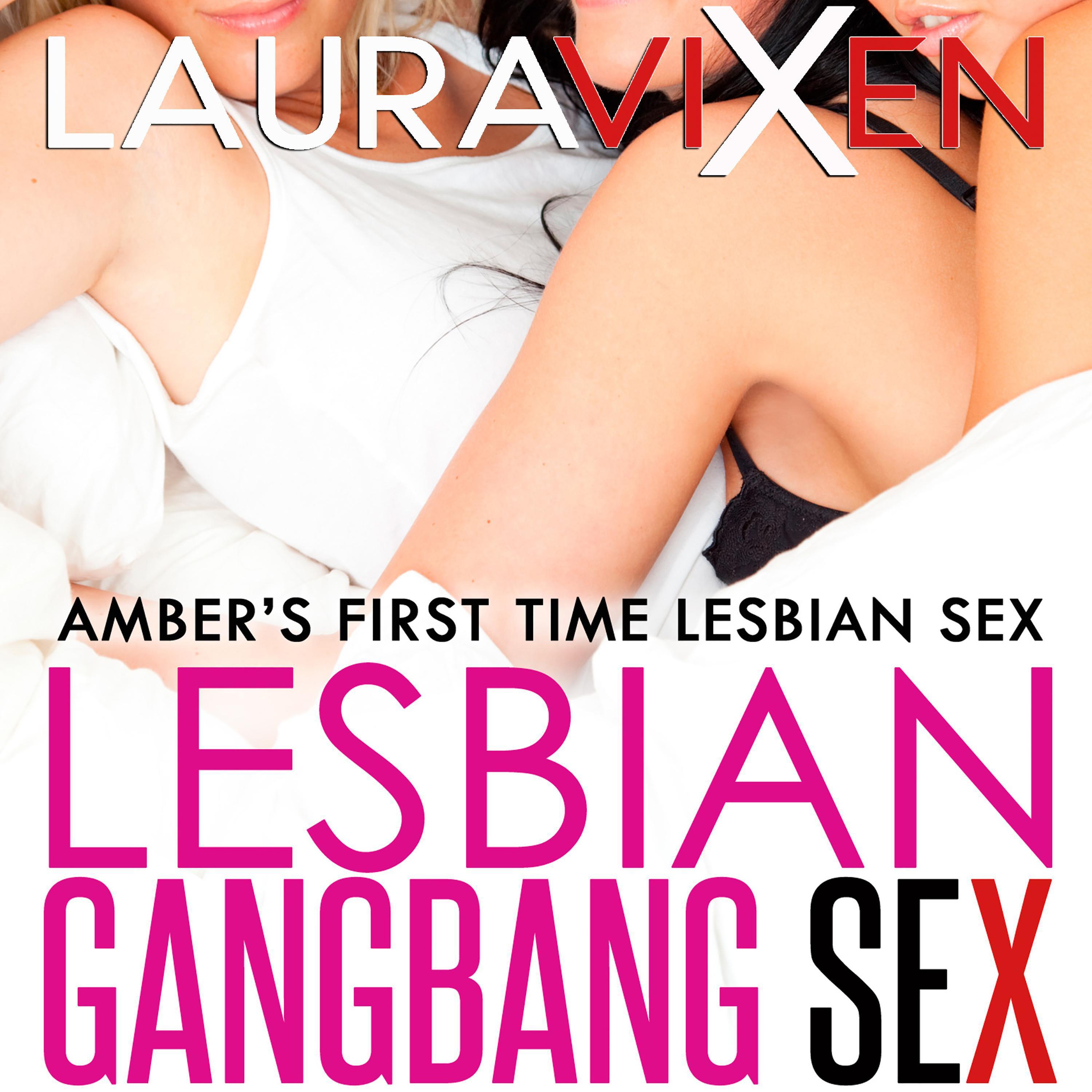 Lesbian Gangbang Sex - Amber's First Time Lesbian Sex