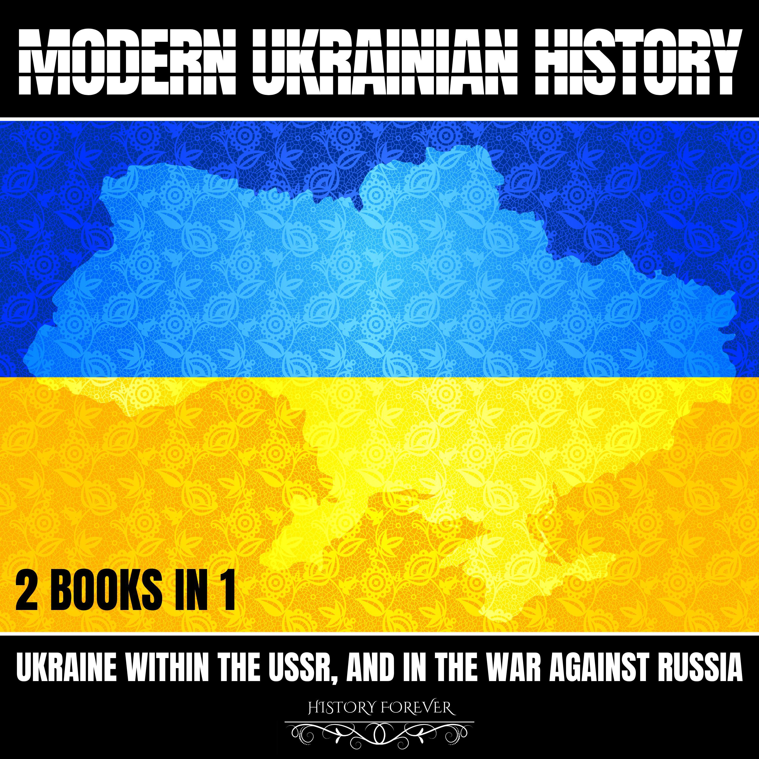 Modern Ukrainian History: 2 Books In 1