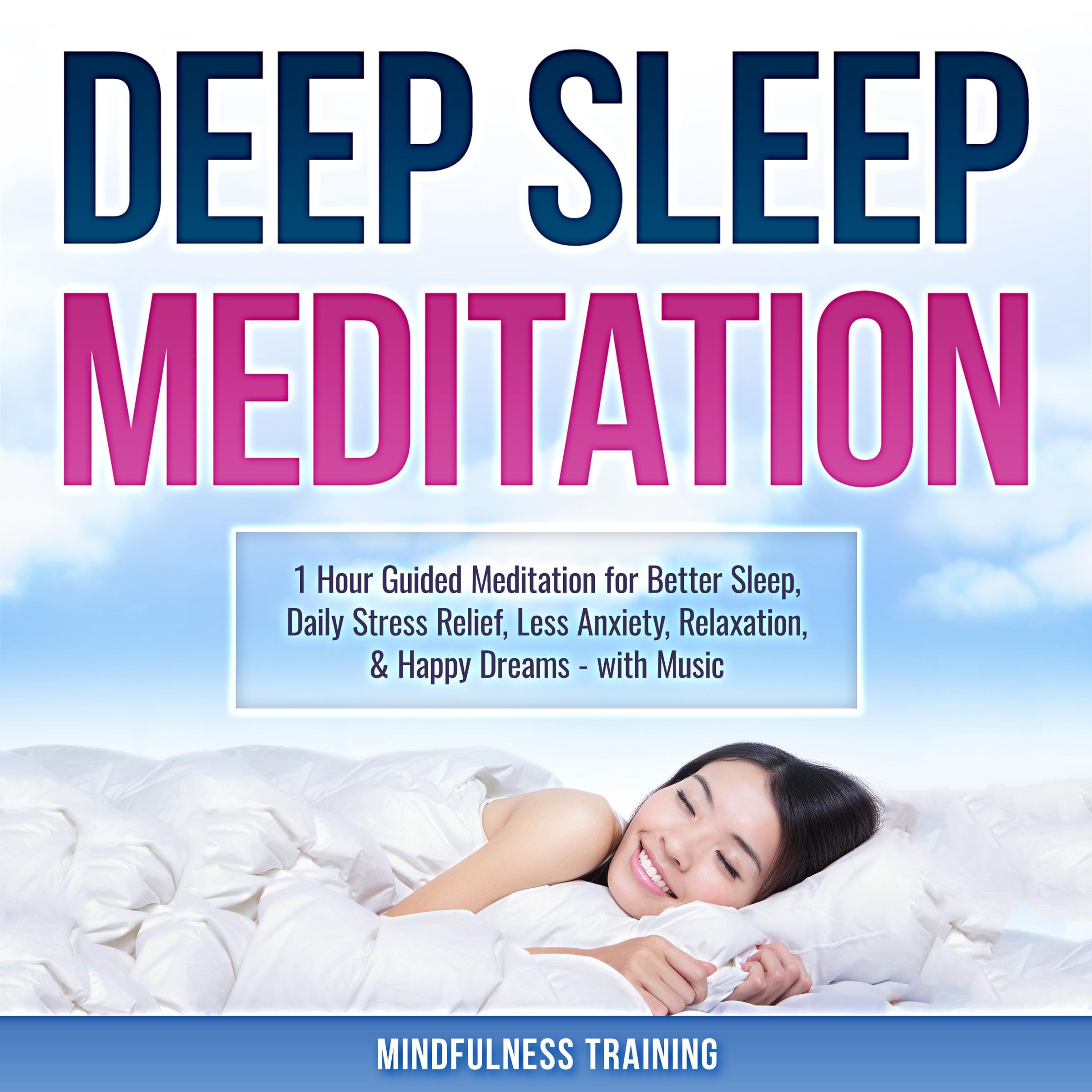 Deep Sleep Meditation: 1 Hour Guided Meditation for Better Sleep, Daily Stress Relief, Less Anxiety, Relaxation, & Happy Dreams - with Music (Self Hypnosis, Breathing Exercises, & Techniques to Relax & Sleep)