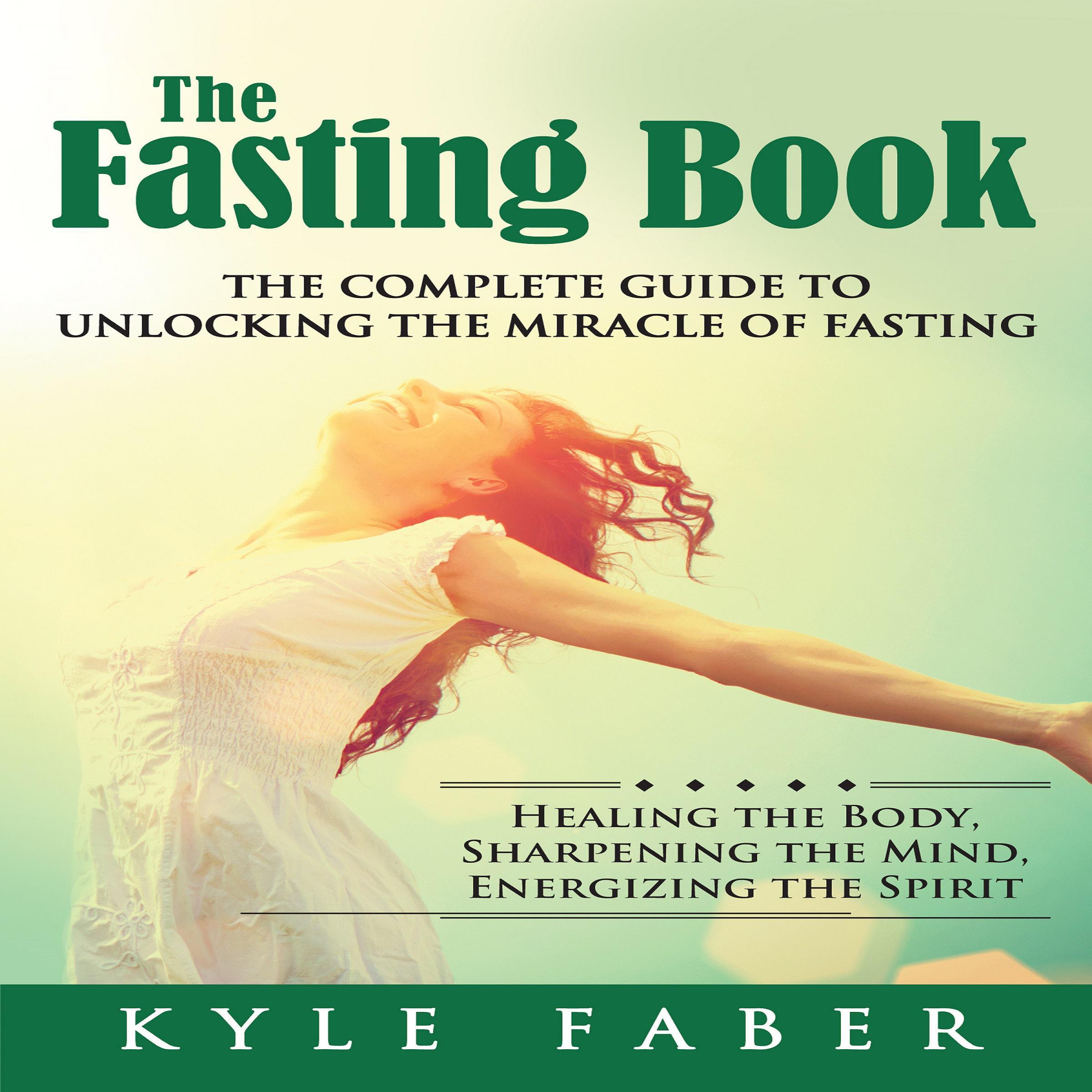 The Fasting Book - The Complete Guide to Unlocking the Miracle of Fasting