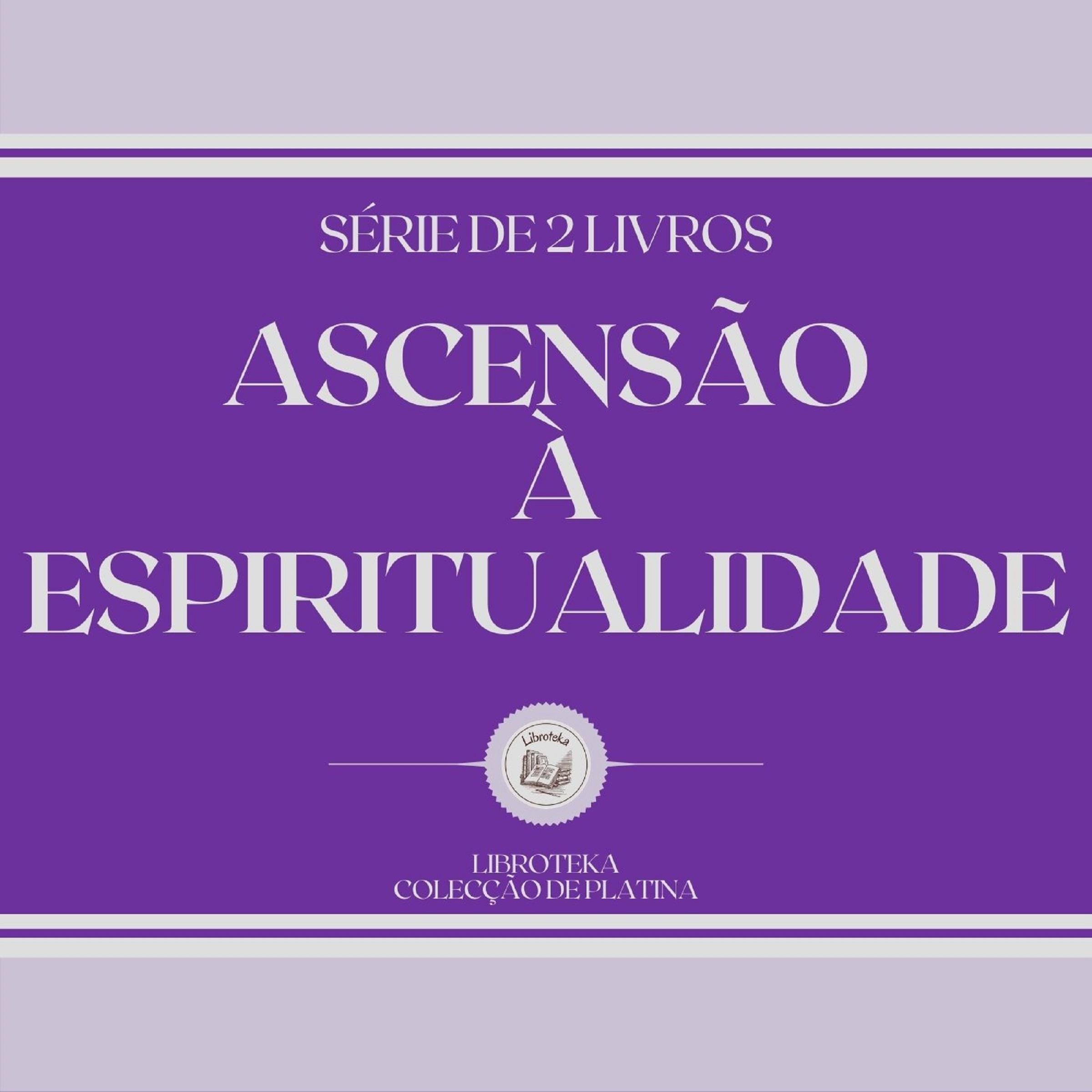 ASCENSÃO À ESPIRITUALIDADE (SÉRIE DE 2 LIVROS)