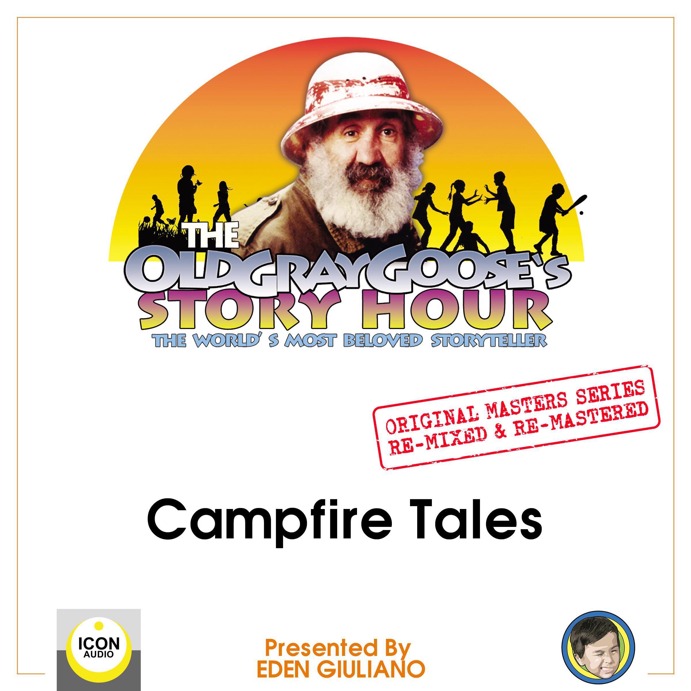 The Old Gray Goose’s Story Hour: The World’s Most Beloved Storyteller: Campfire Tales