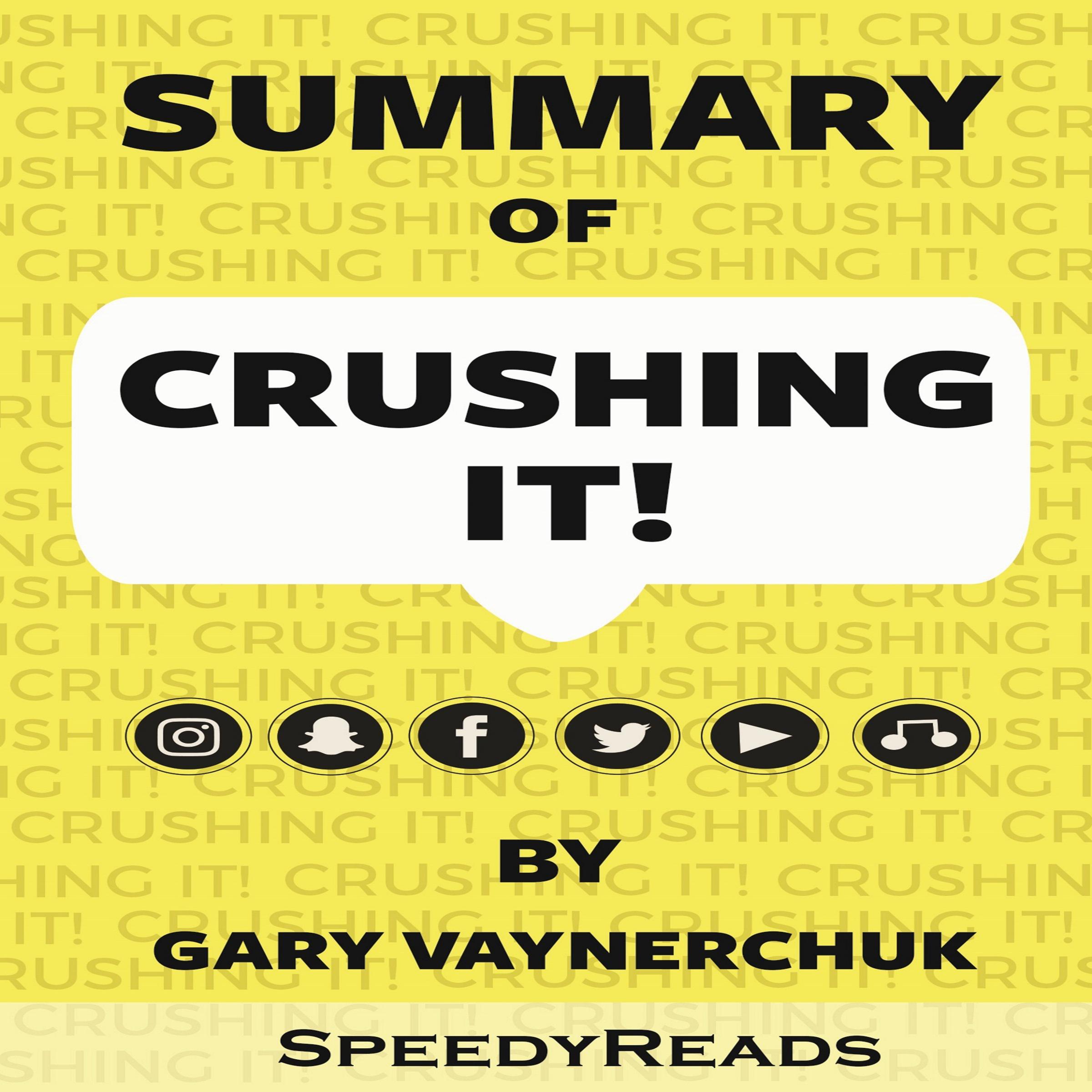 Summary of Crushing It!: How Great Entrepreneurs Build Their Business and Influence by Gary Vaynerchuk