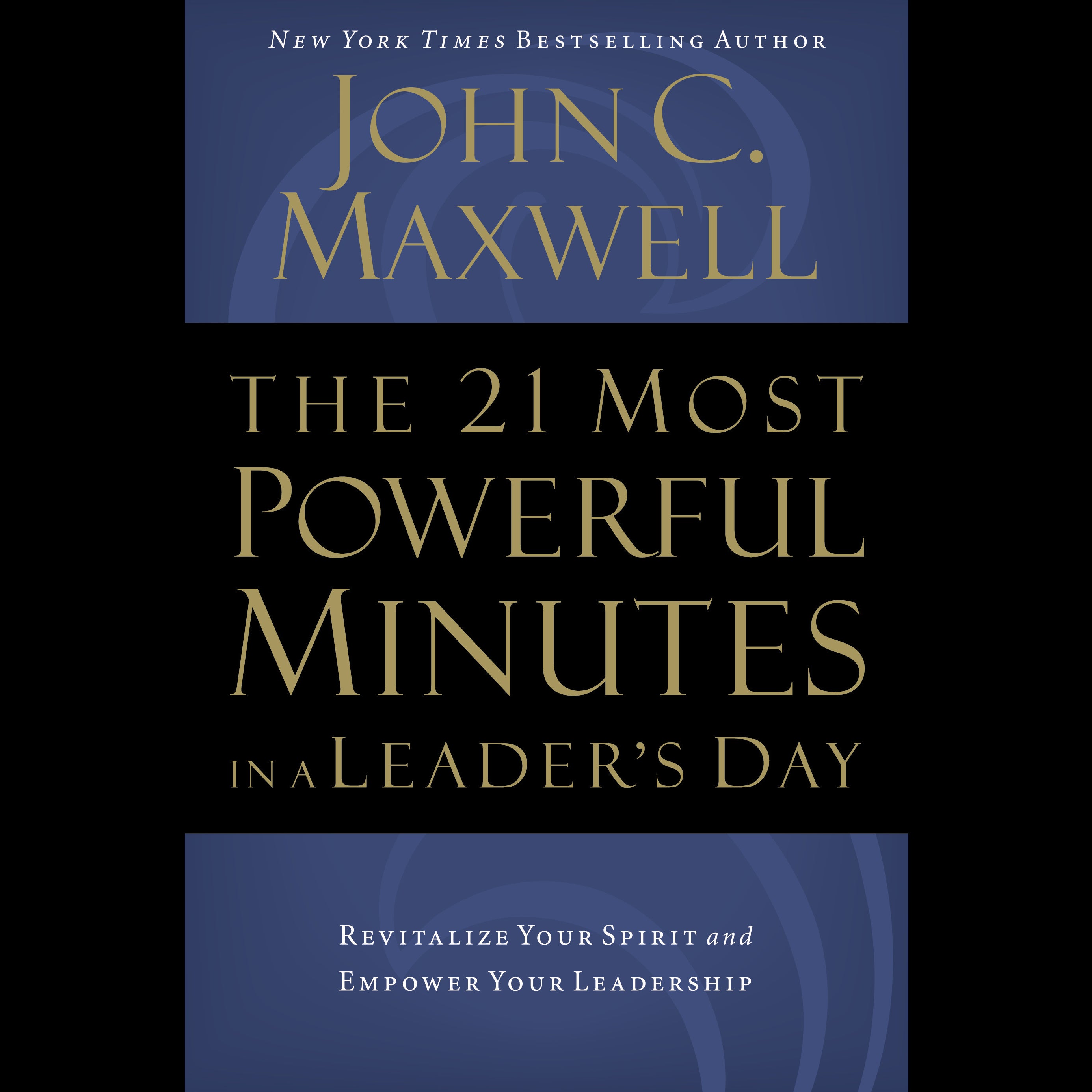 The 21 Most Powerful Minutes in a Leader's Day