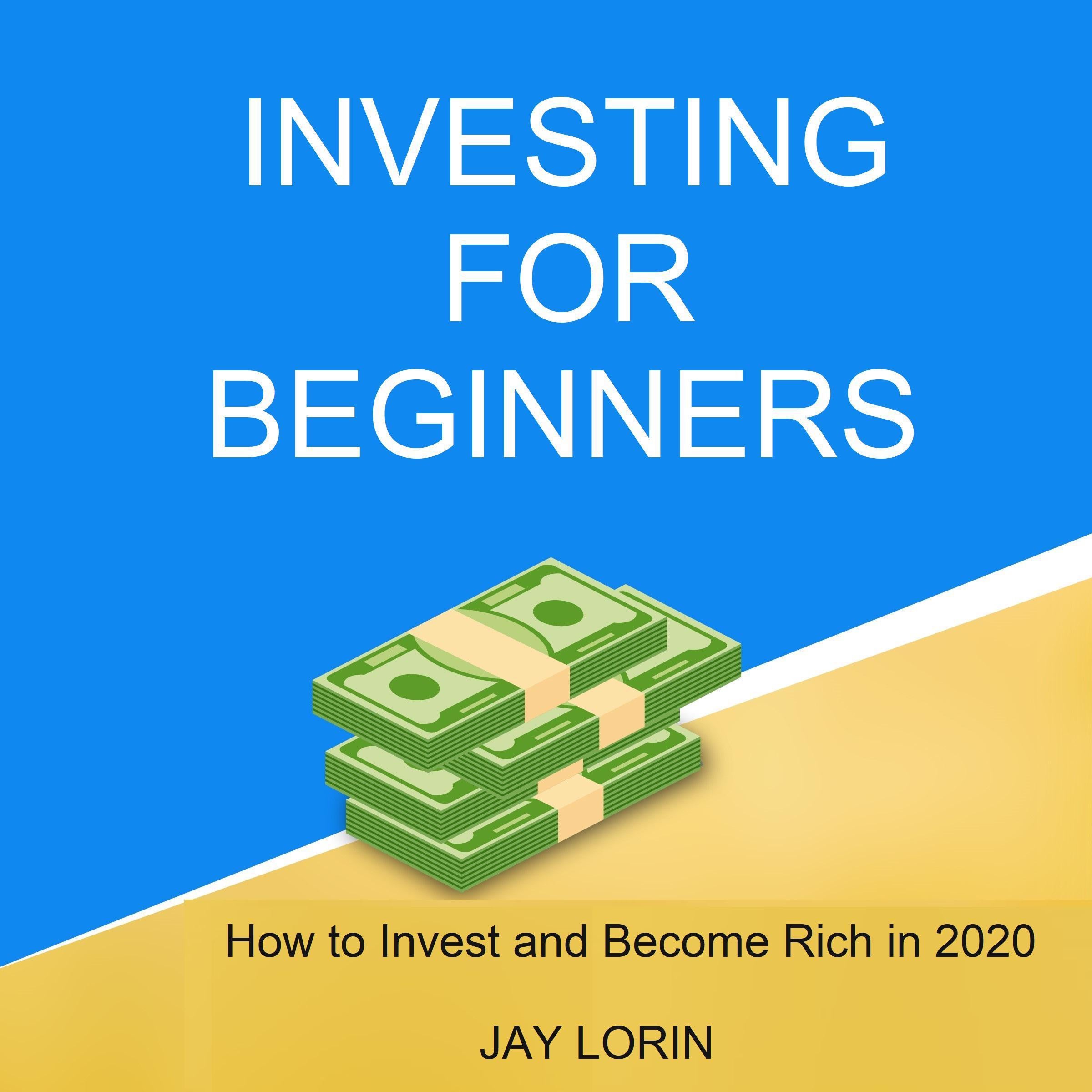 Investing for Beginners:  How to Invest and Become Rich in 2020