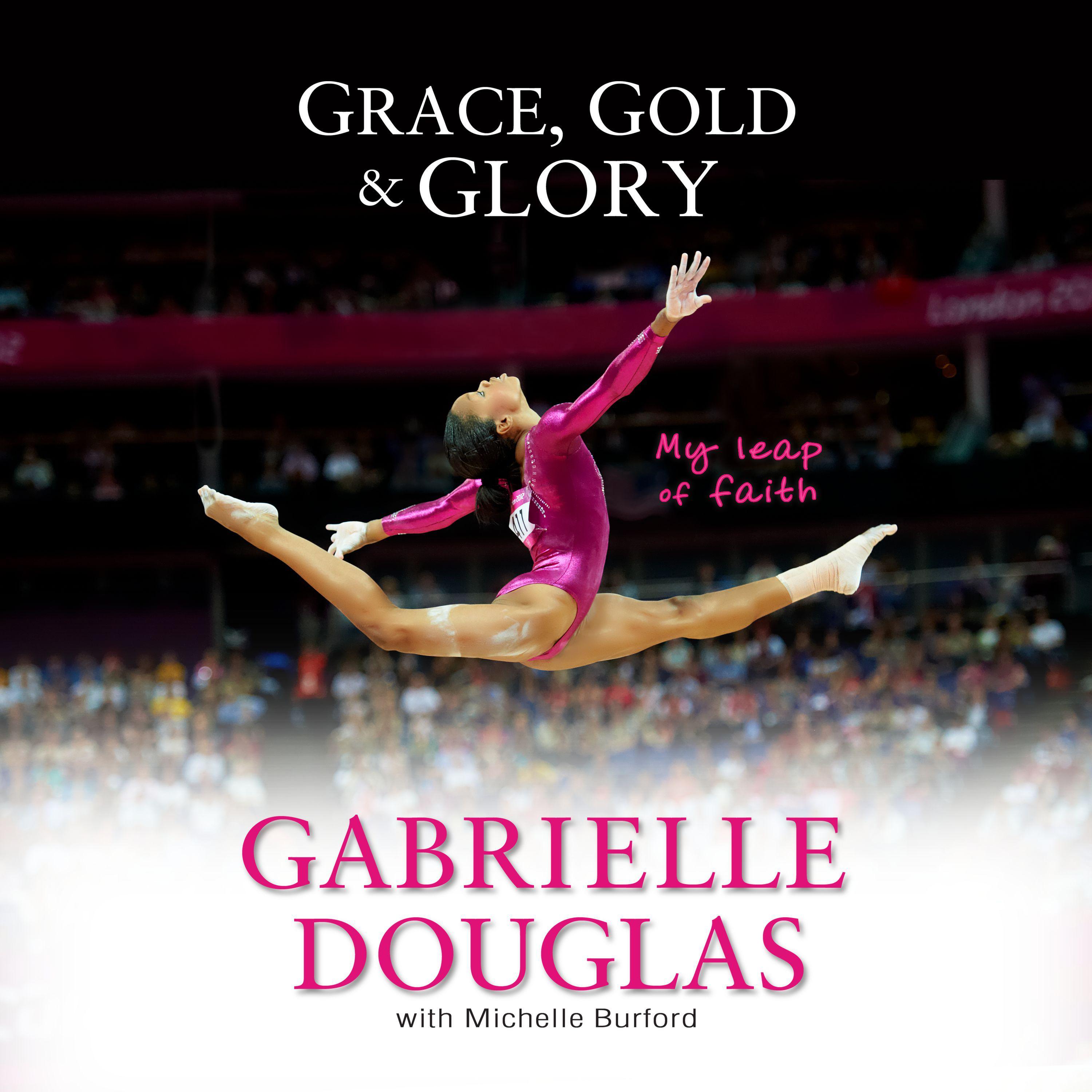Grace, Gold, and Glory My Leap of Faith