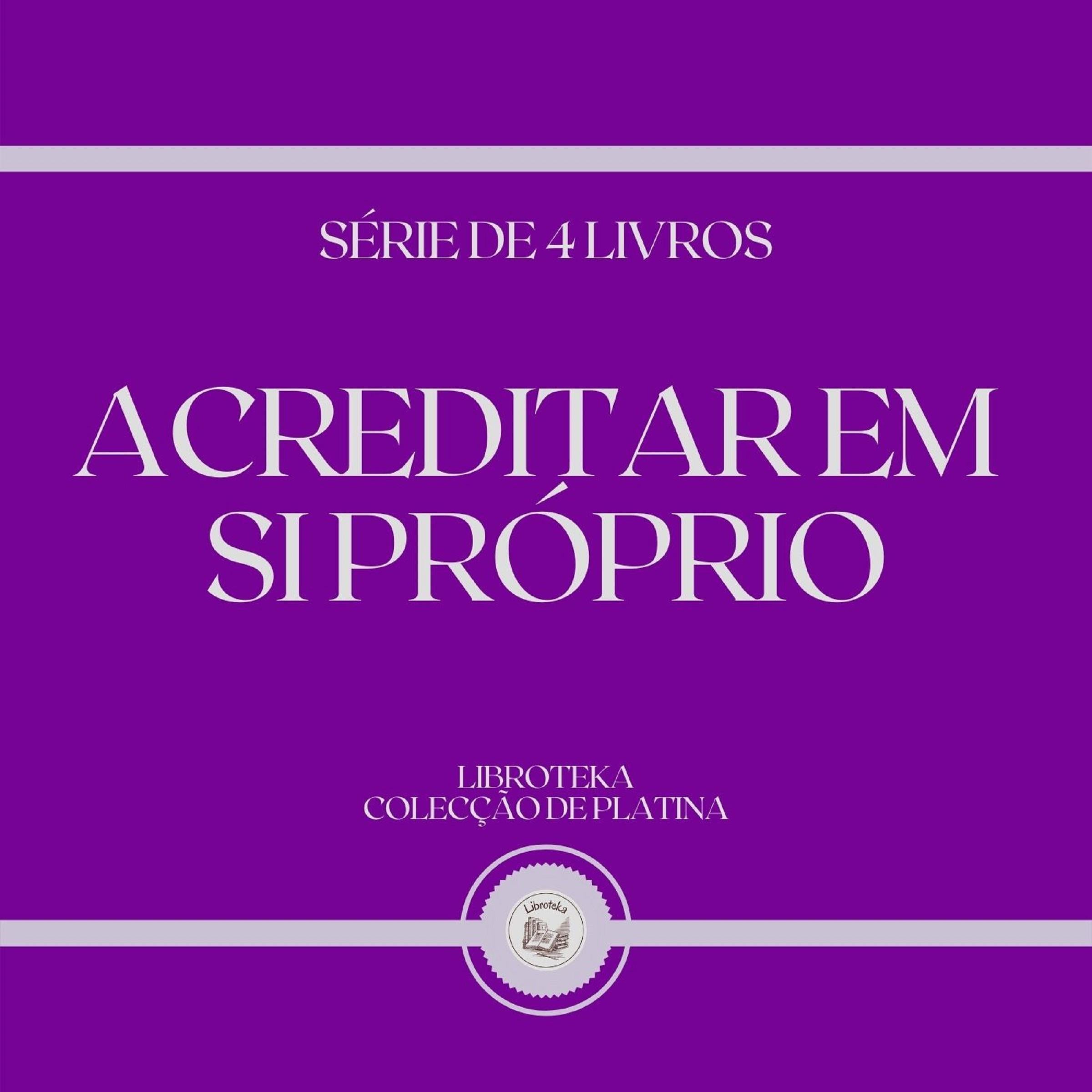 ACREDITAR EM SI PRÓPRIO (SÉRIE DE 4 LIVROS)