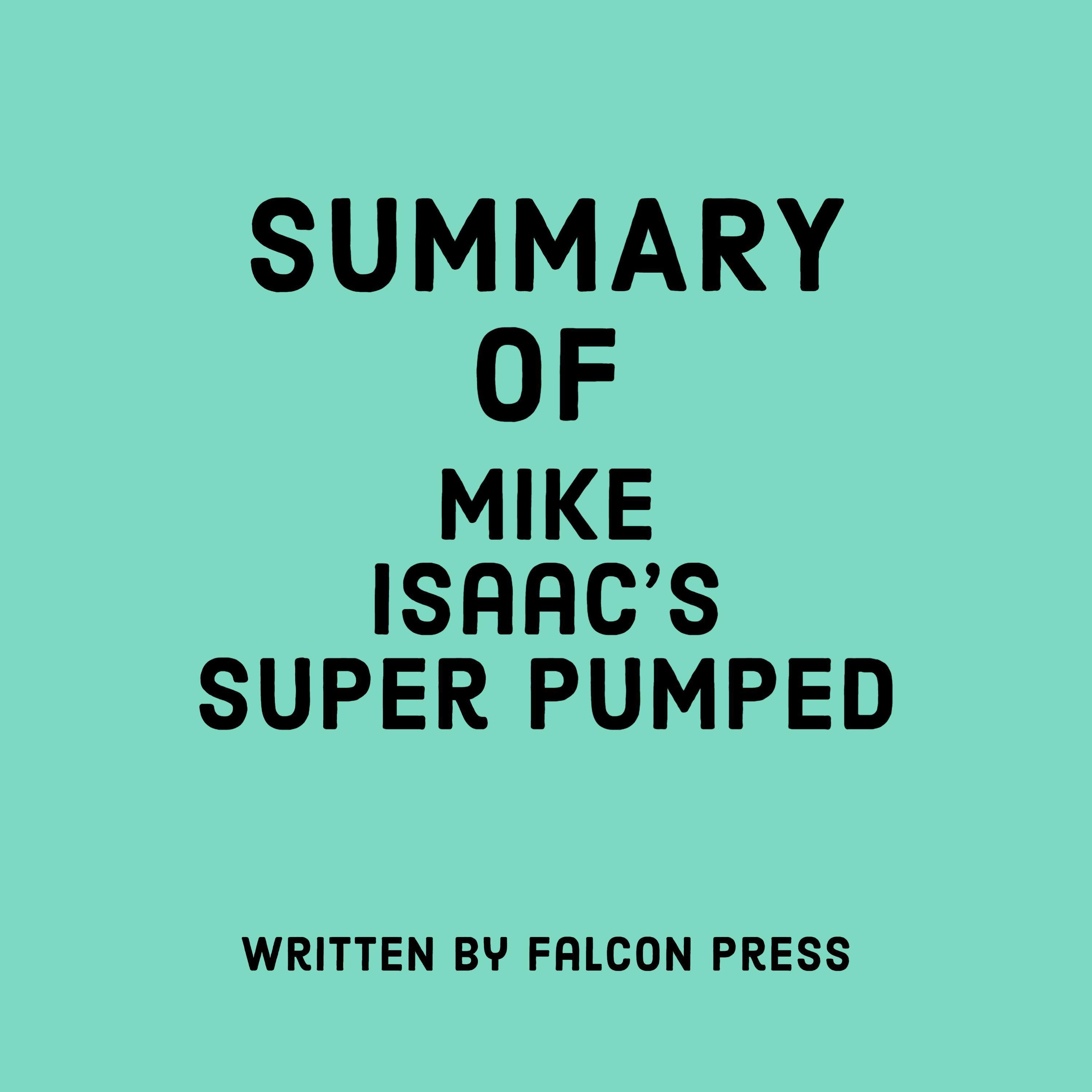 Summary of Mike Isaac's Super Pumped