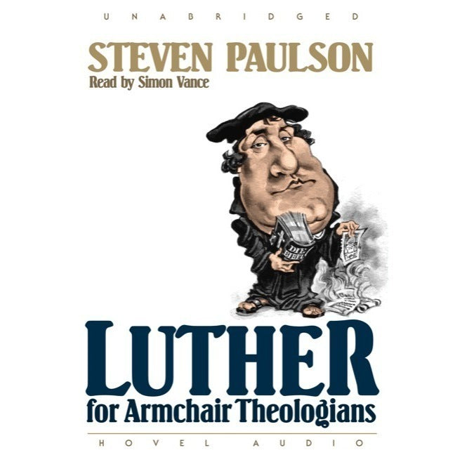 Luther for Armchair Theologians