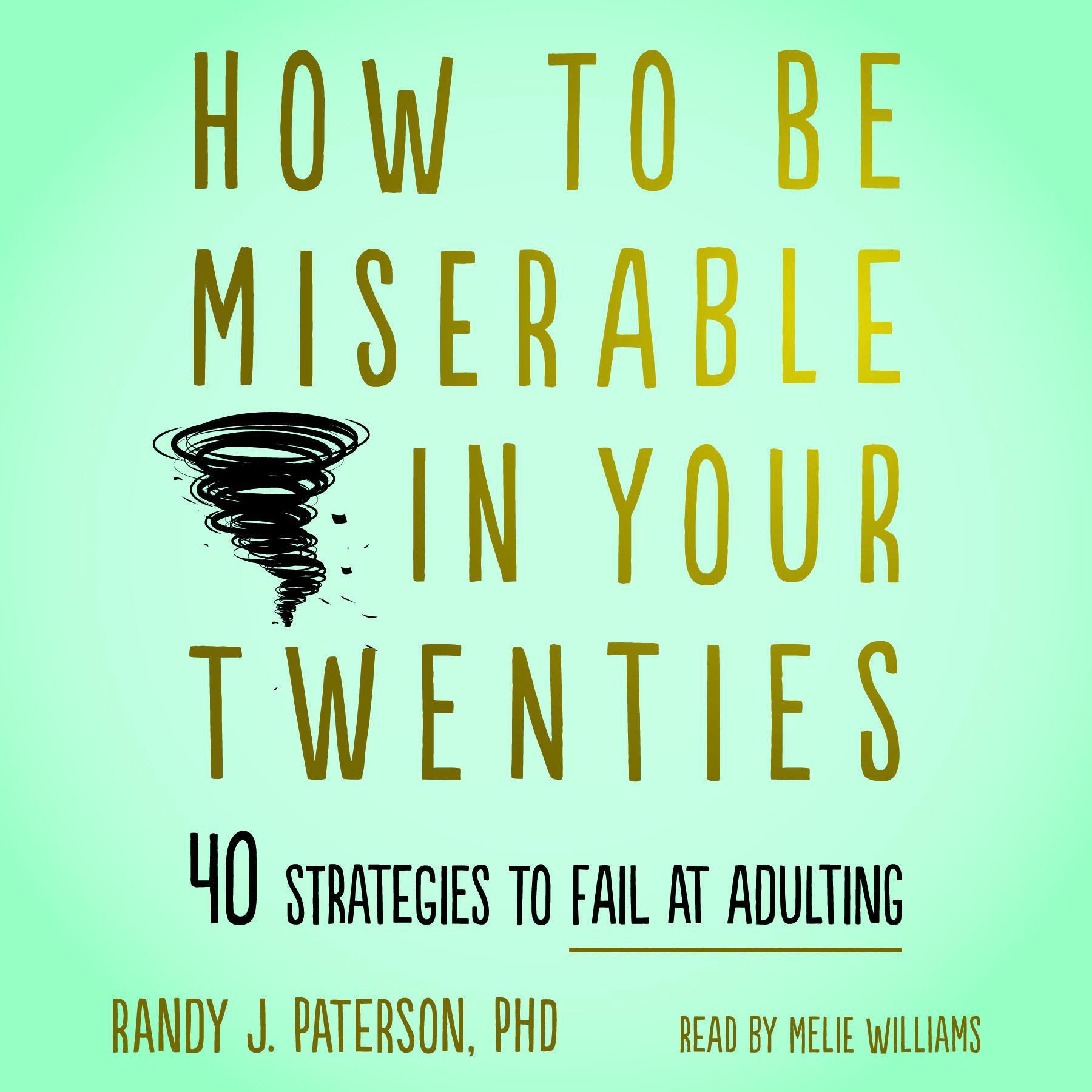 How to Be Miserable in Your Twenties