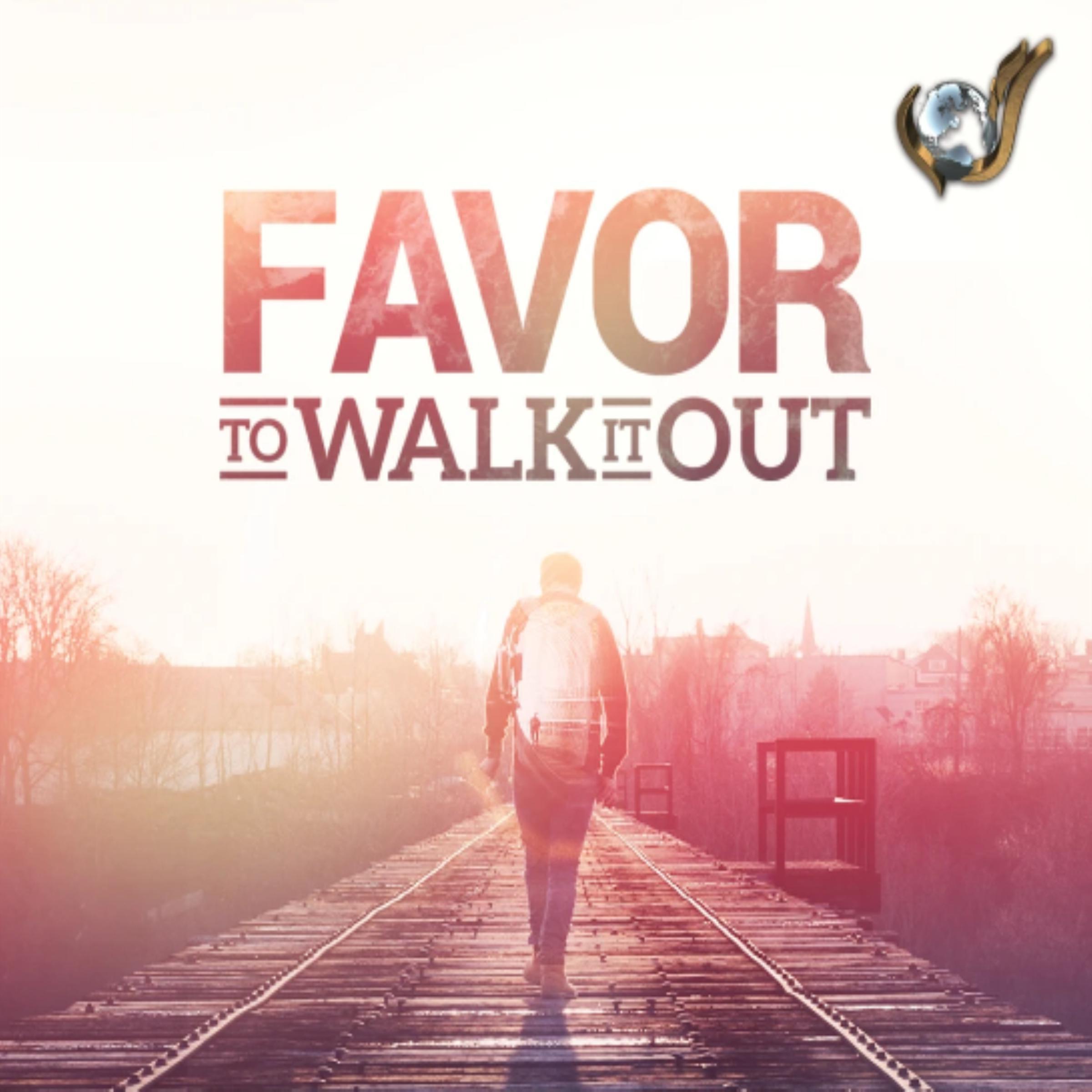 Favor To Walk It Out