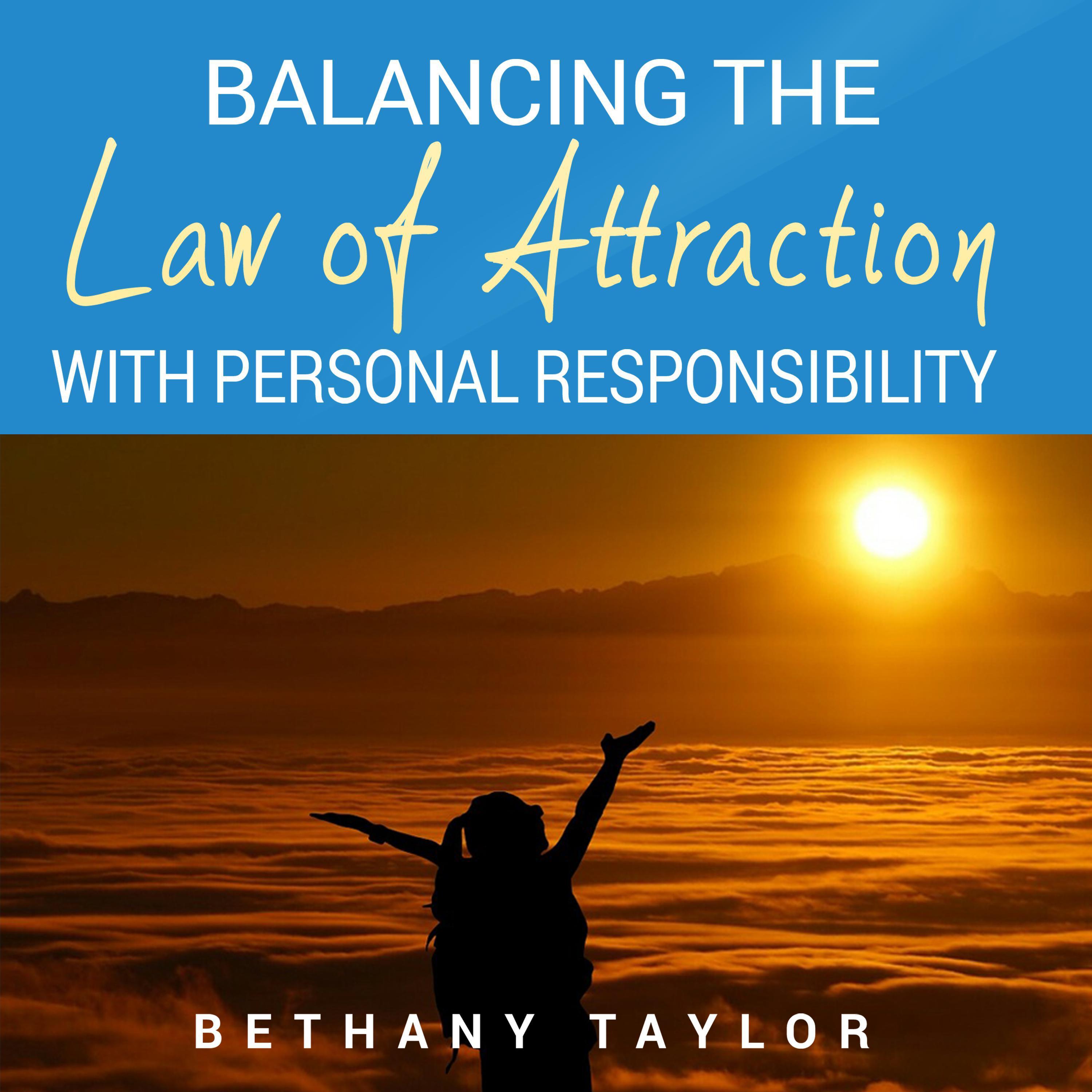 Balancing the Law of Attraction with Personal Responsibility
