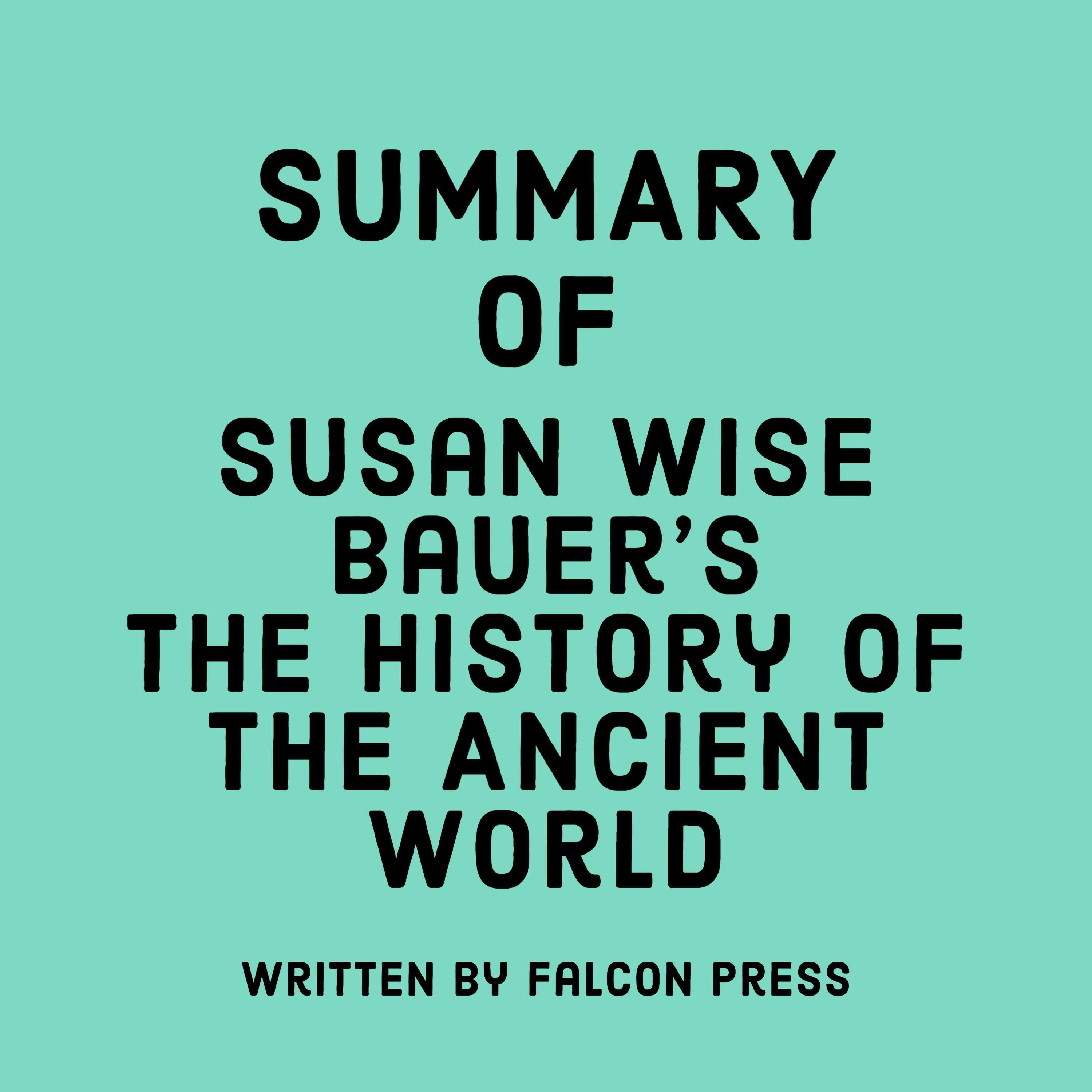 Summary of Susan Wise Bauer's The History of the Ancient World