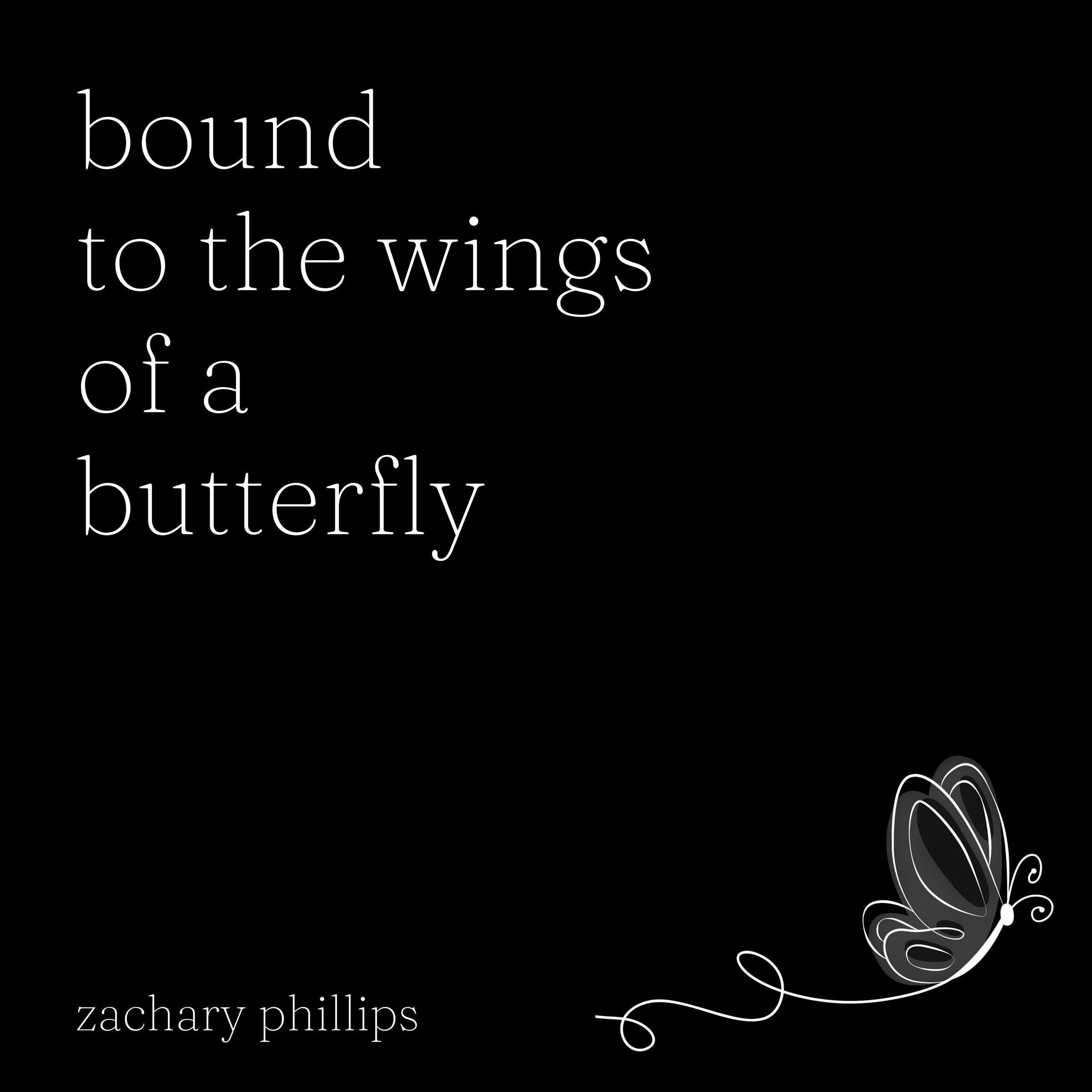 Bound to the Wings of a Butterfly