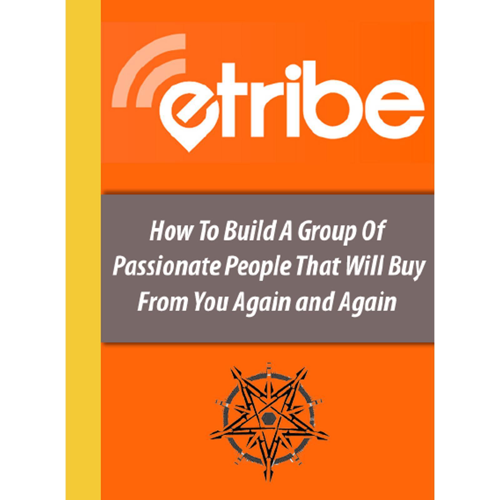 ETribe Social Media Marketing - Build an online eTribe that will buy from you again and again