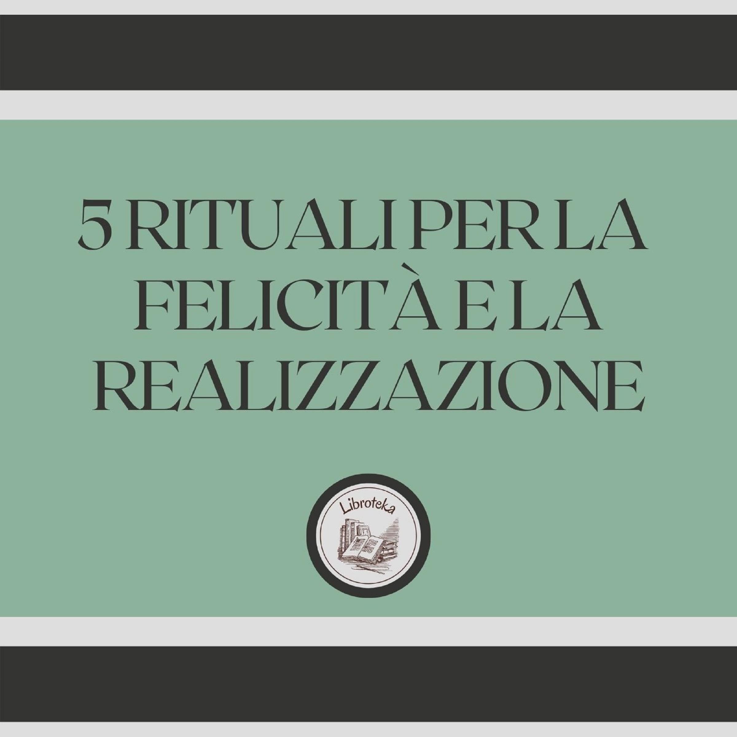 5 rituali per la felicità e la realizzazione