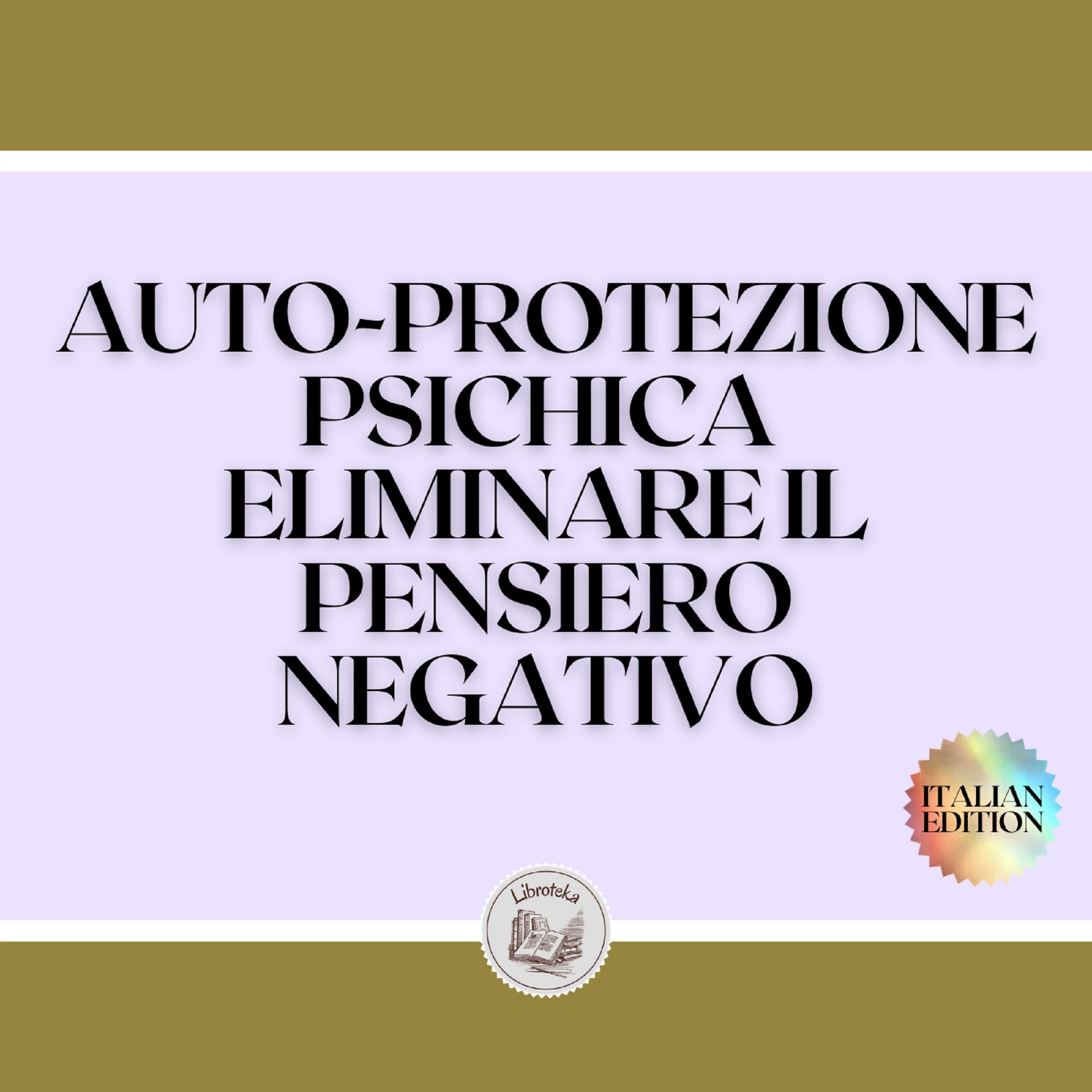 AUTO-PROTEZIONE PSICHICA ELIMINARE IL PENSIERO NEGATIVO