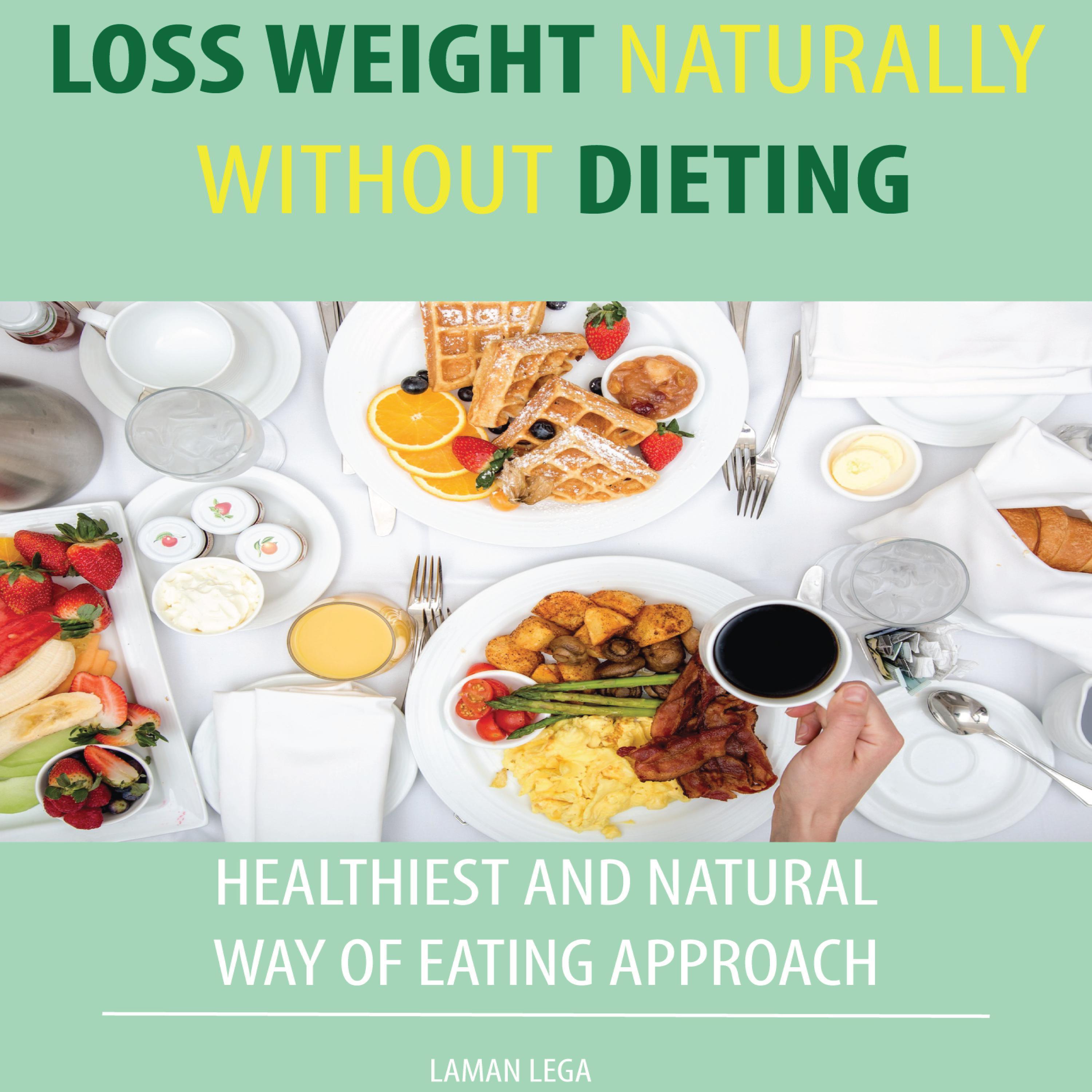 LOSS WEIGHT NATURALLY WITHOUT DIETING