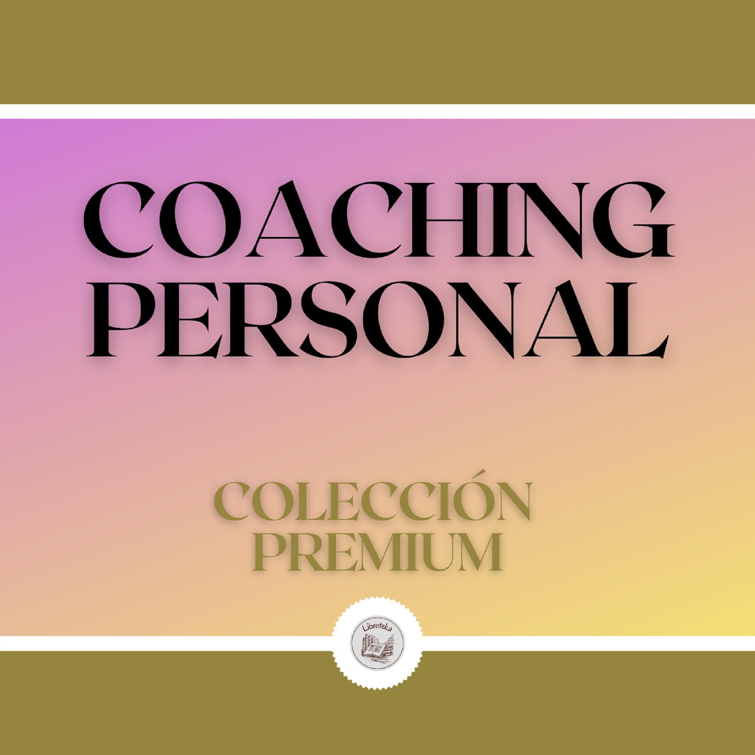 Coaching Personal: Colección Premium (3 Libros)