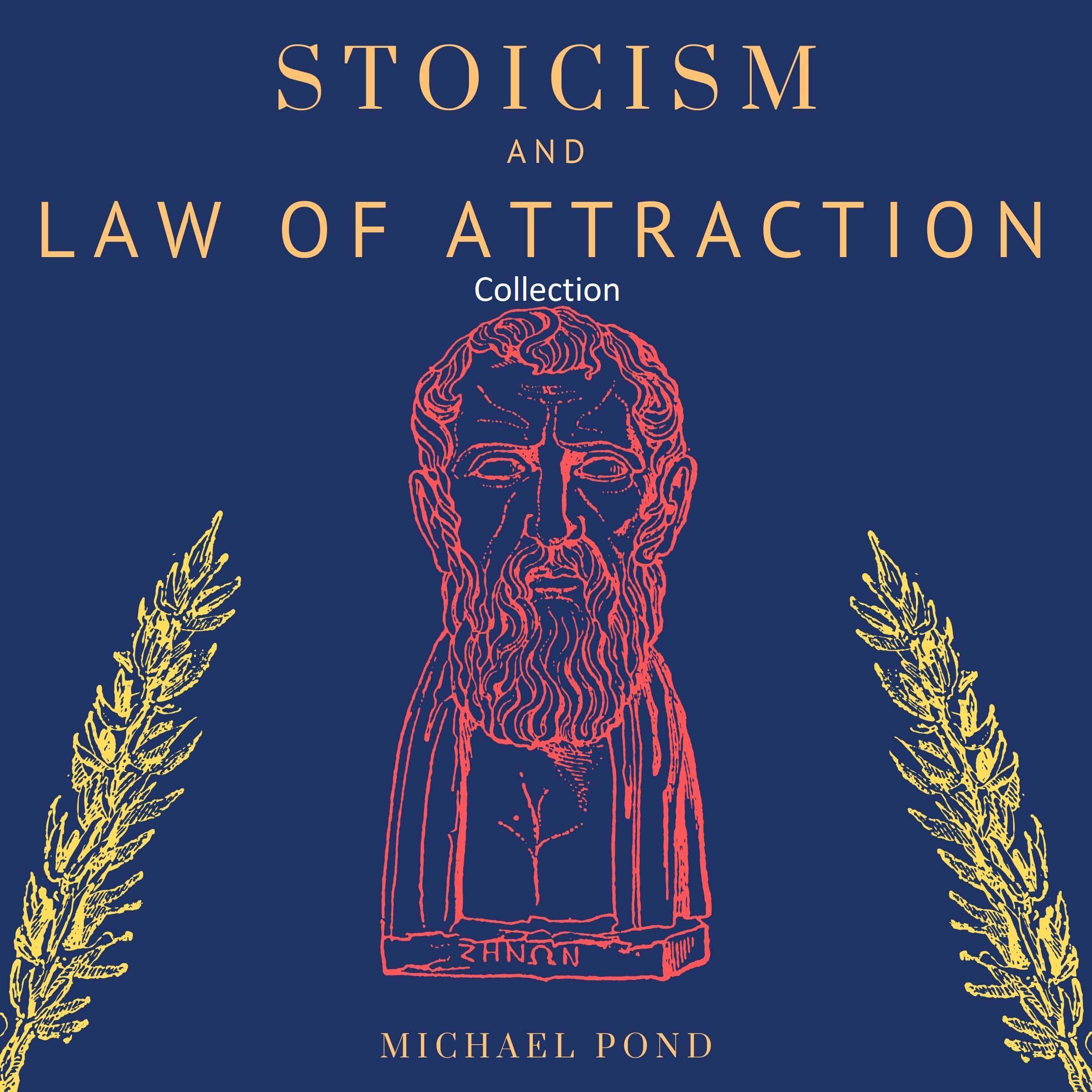 Stoicism and Law of Attraction, Collection: