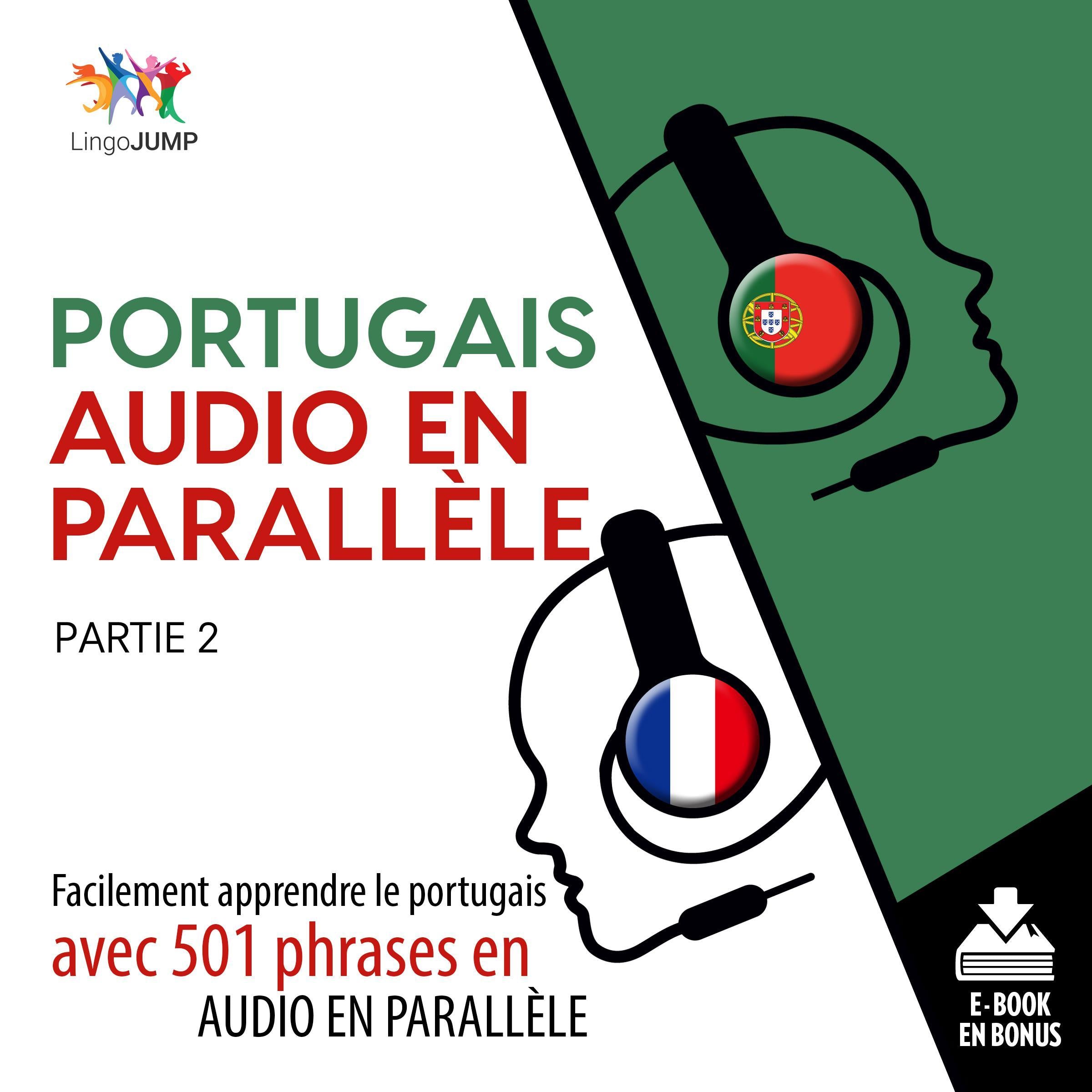 Portugais audio en parallle - Facilement apprendre le portugais avec 501 phrases en audio en parallle -Partie 2