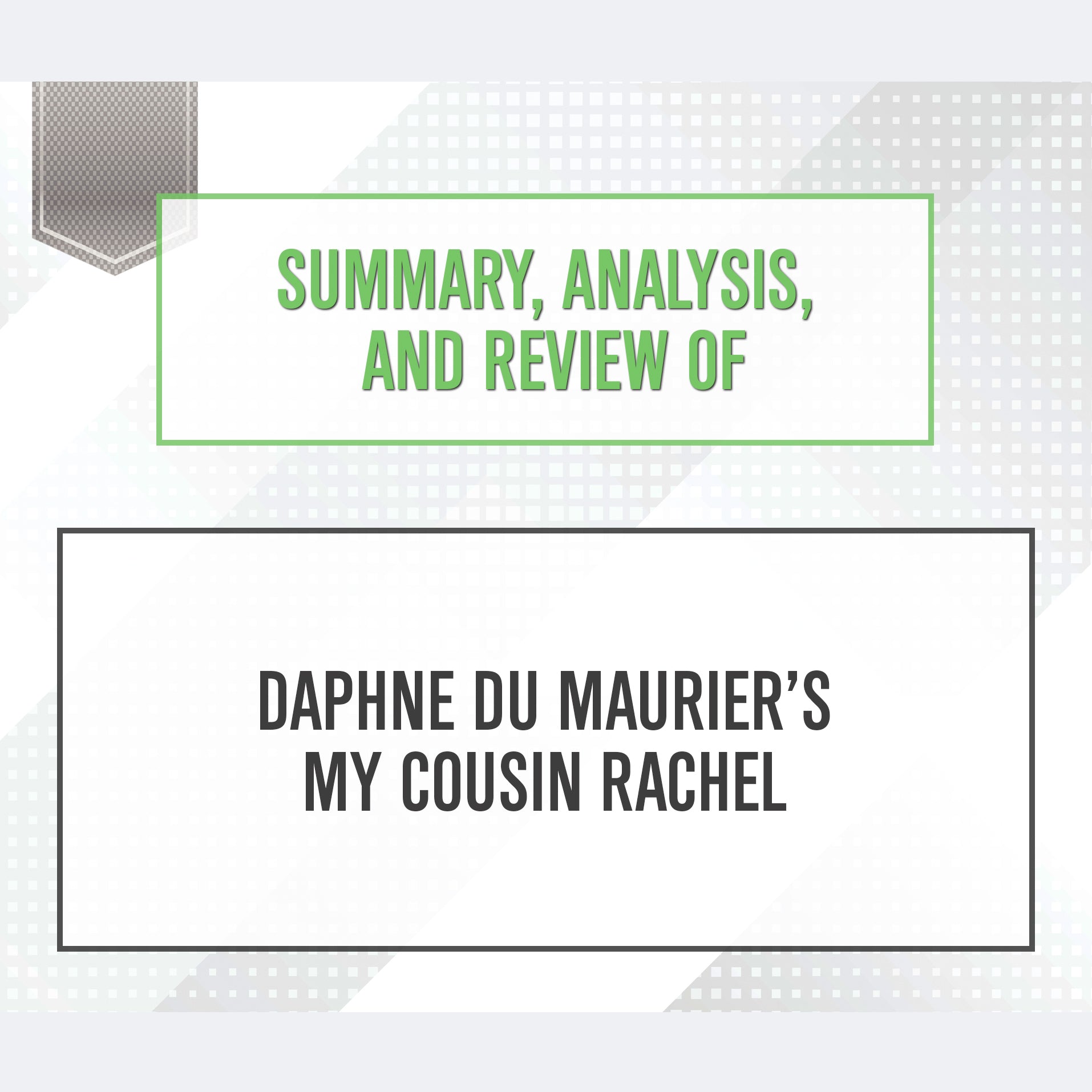 Summary, Analysis, and Review of Daphne du Maurier's My Cousin Rachel