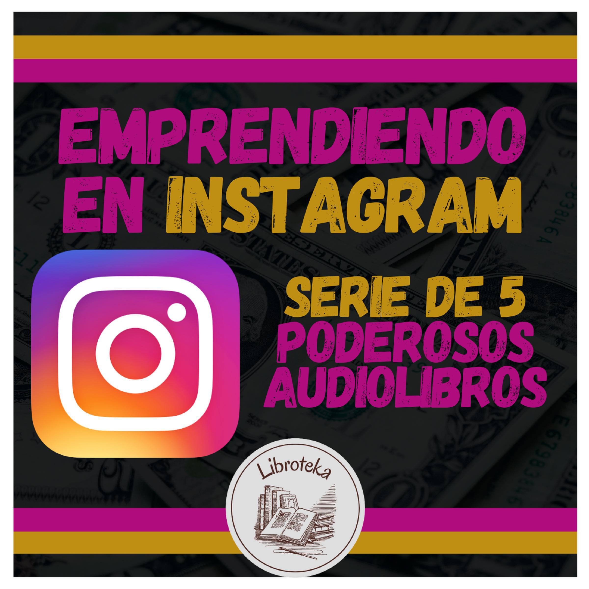 Emprendiendo en INSTAGRAM - Serie de 5 Poderosos Audiolibros