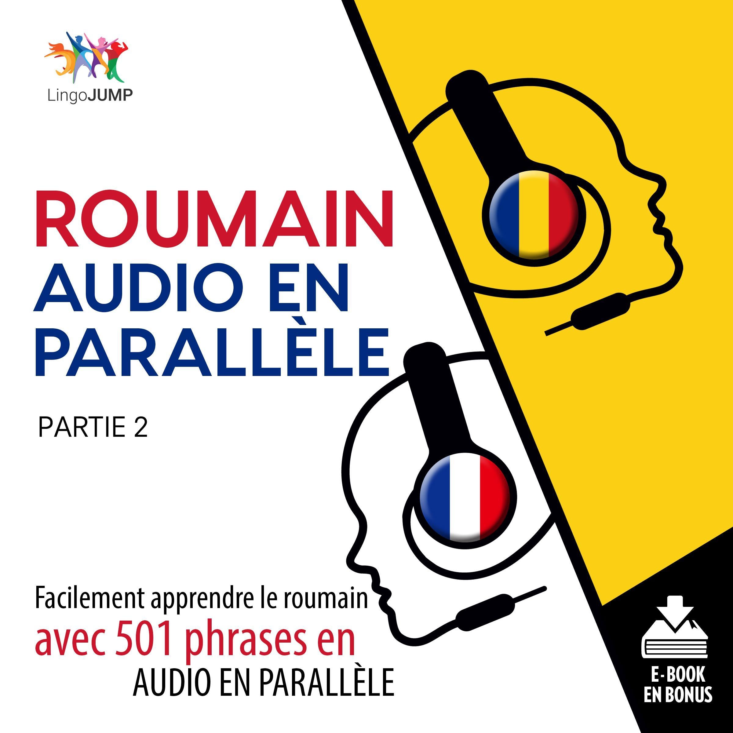 Roumain audio en parallle - Facilement apprendre leroumainavec 501 phrases en audio en parallle - Partie 2