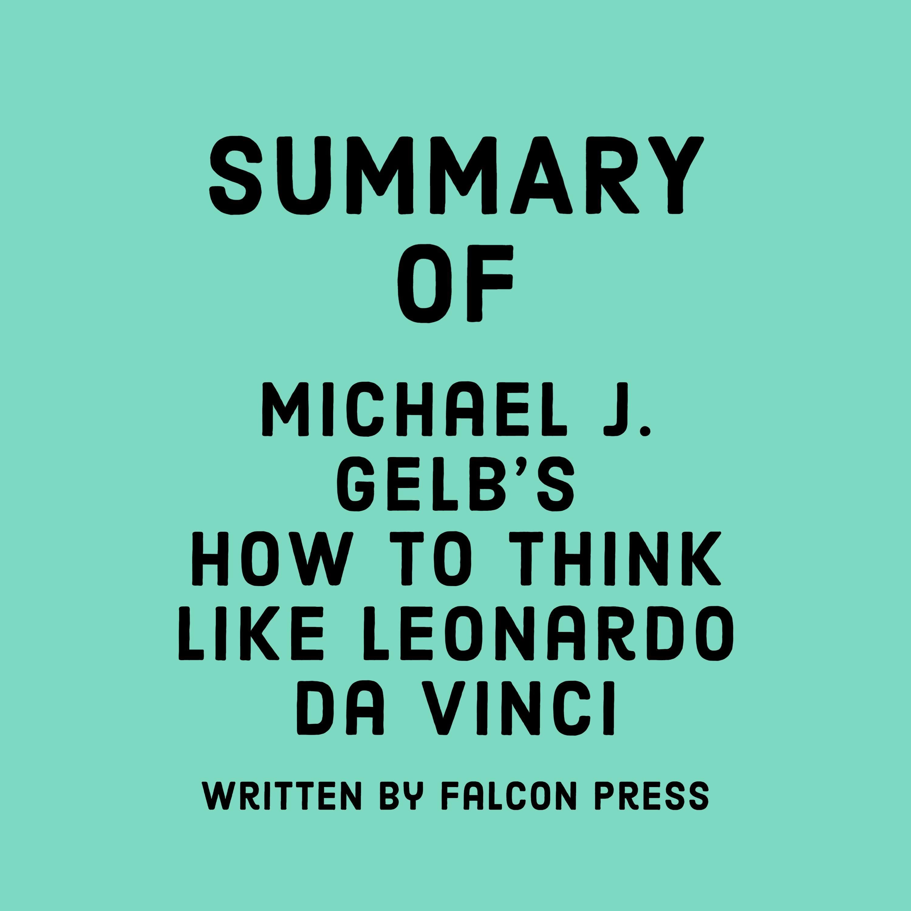 Summary of Michael J. Gelb’s How to Think Like Leonardo da Vinci