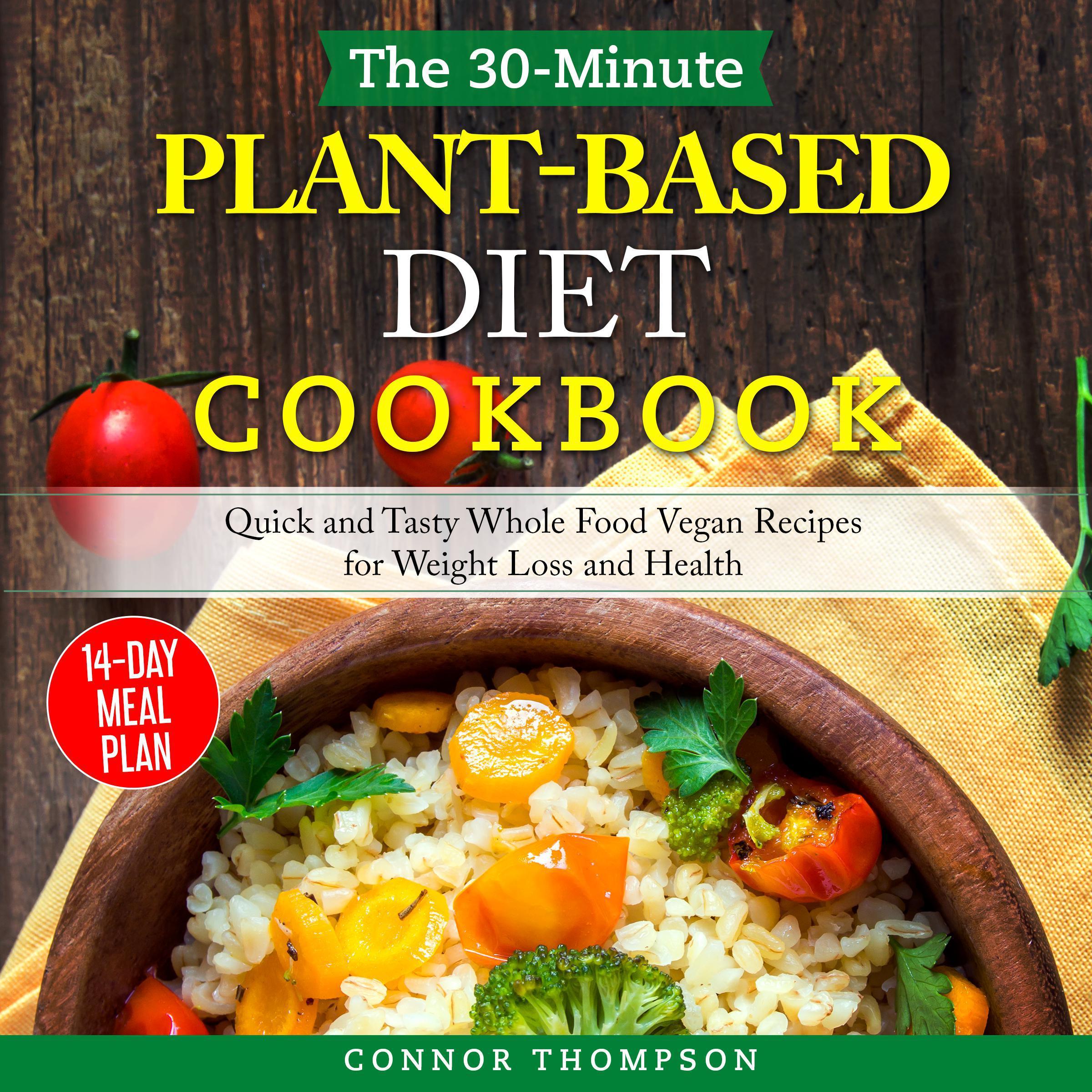 The 30-Minute Plant Based Diet Cookbook