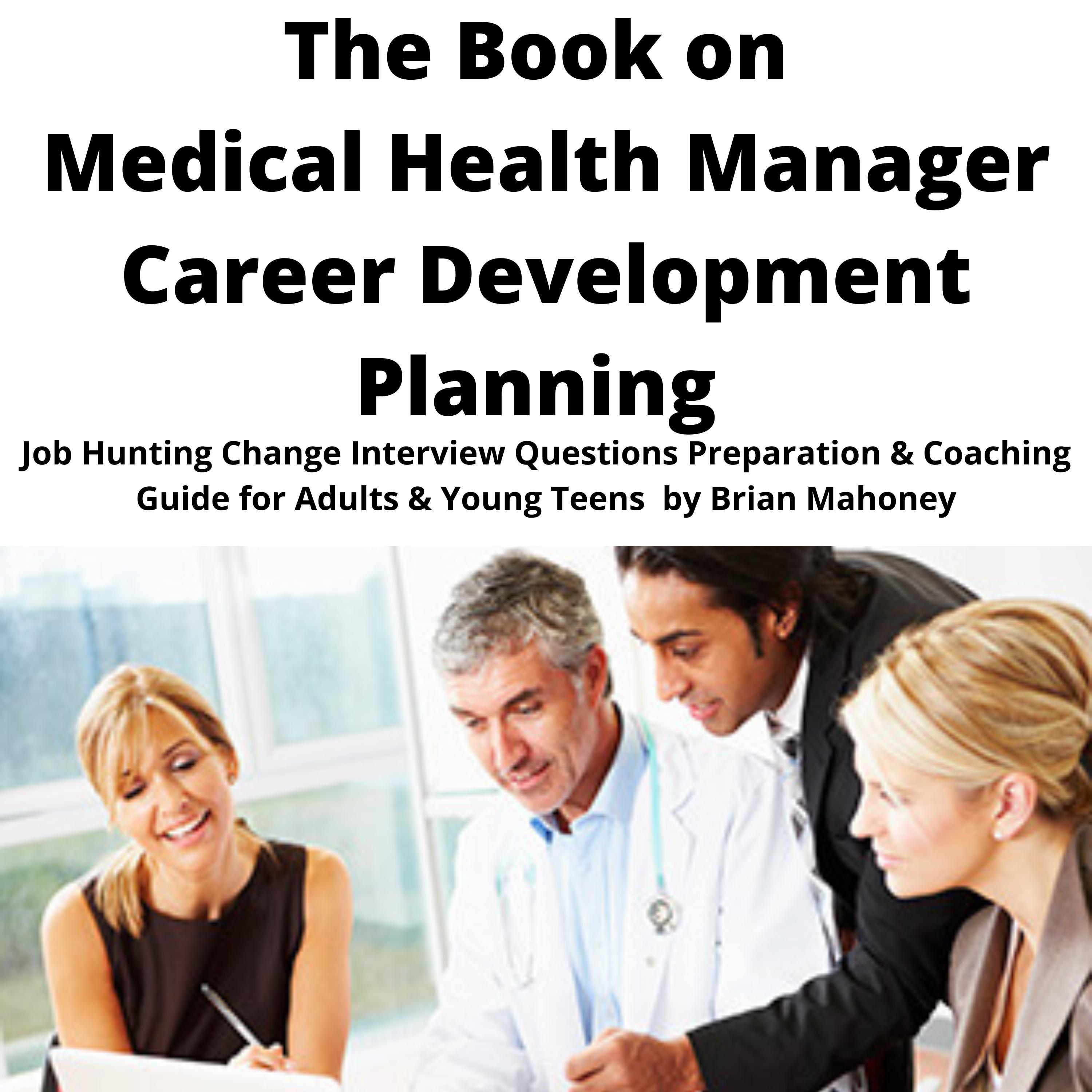 The Book on Medical Health Manager Career Development Planning