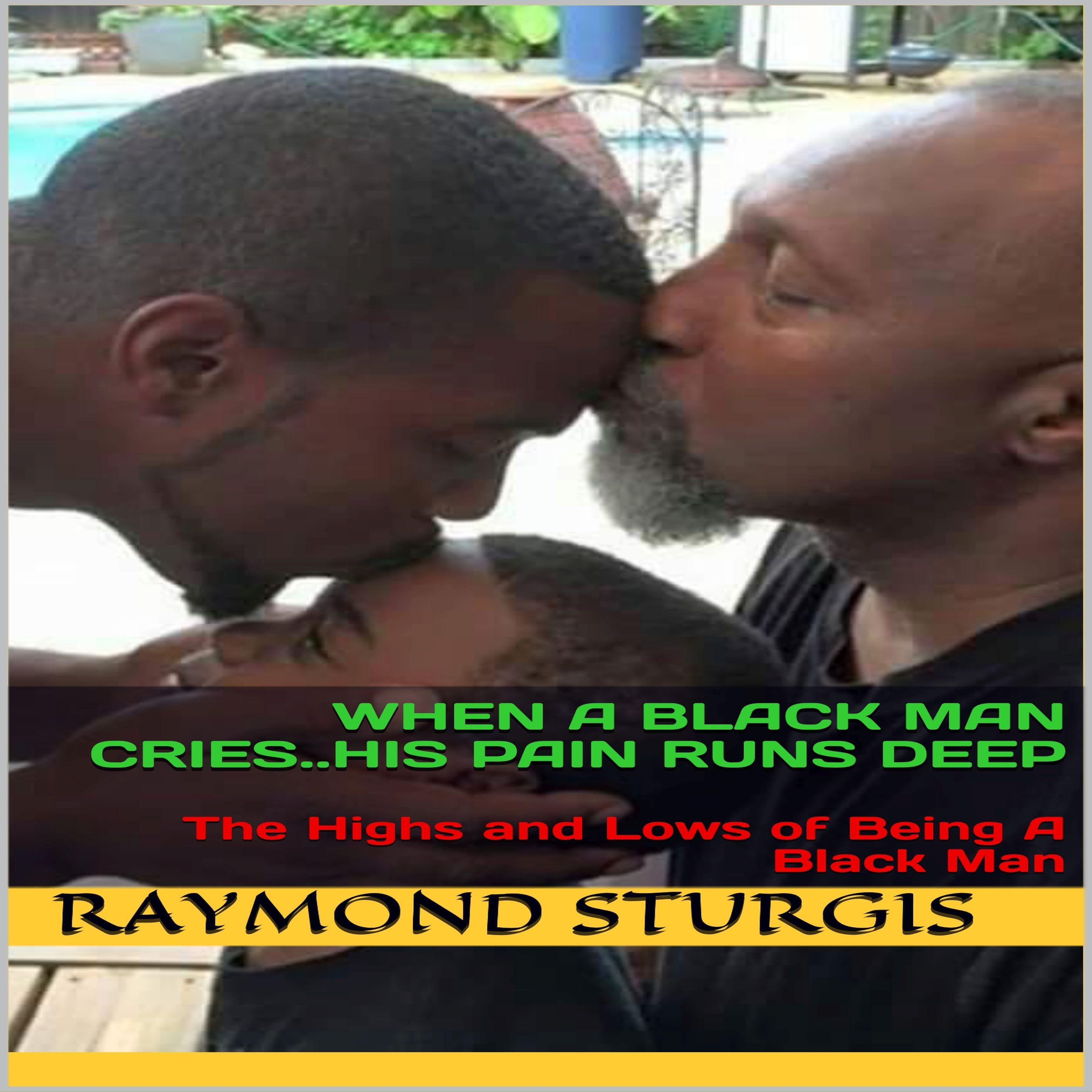 When A Black Man Cries … His Pain Runs Deep