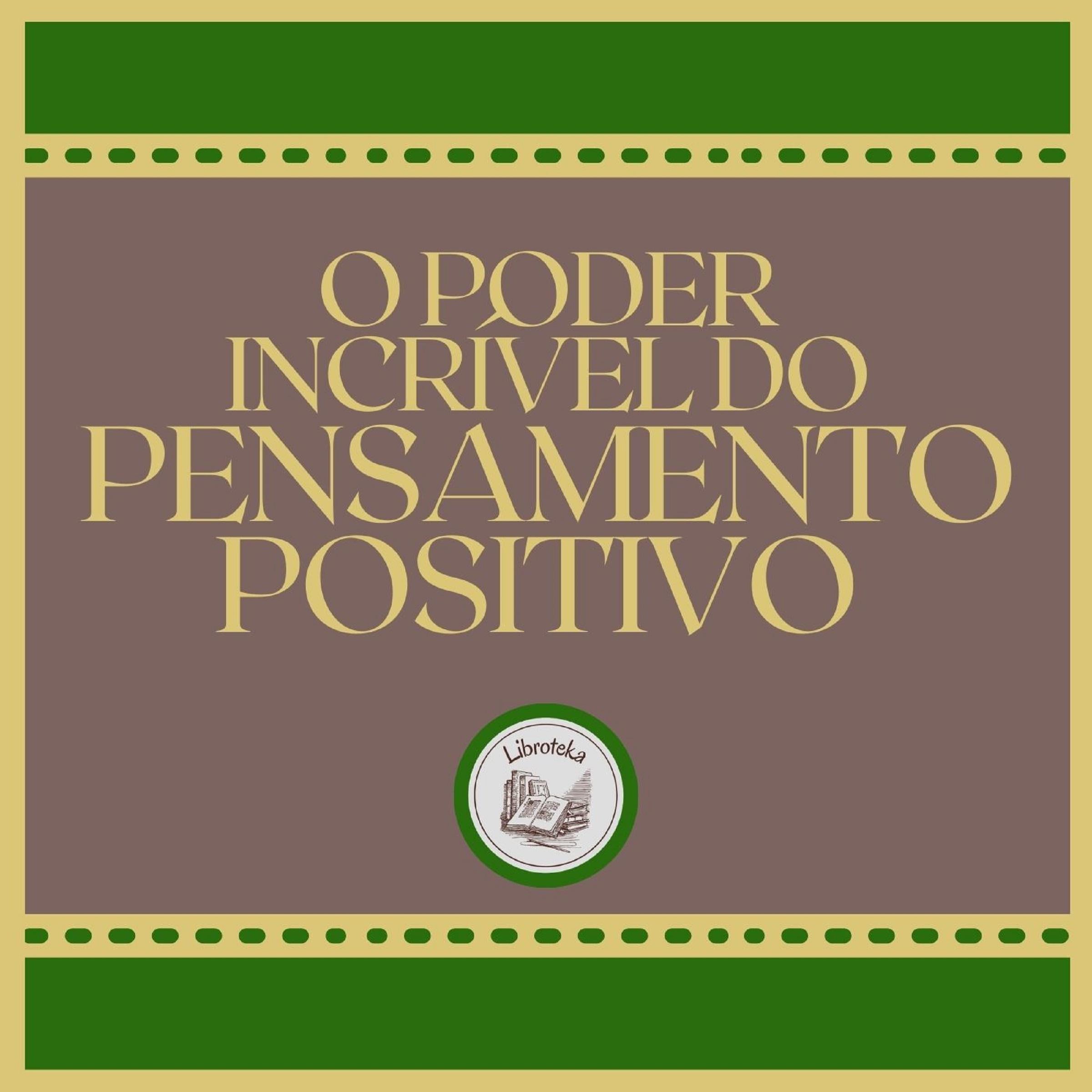 O Poder Incrível do Pensamento Positivo
