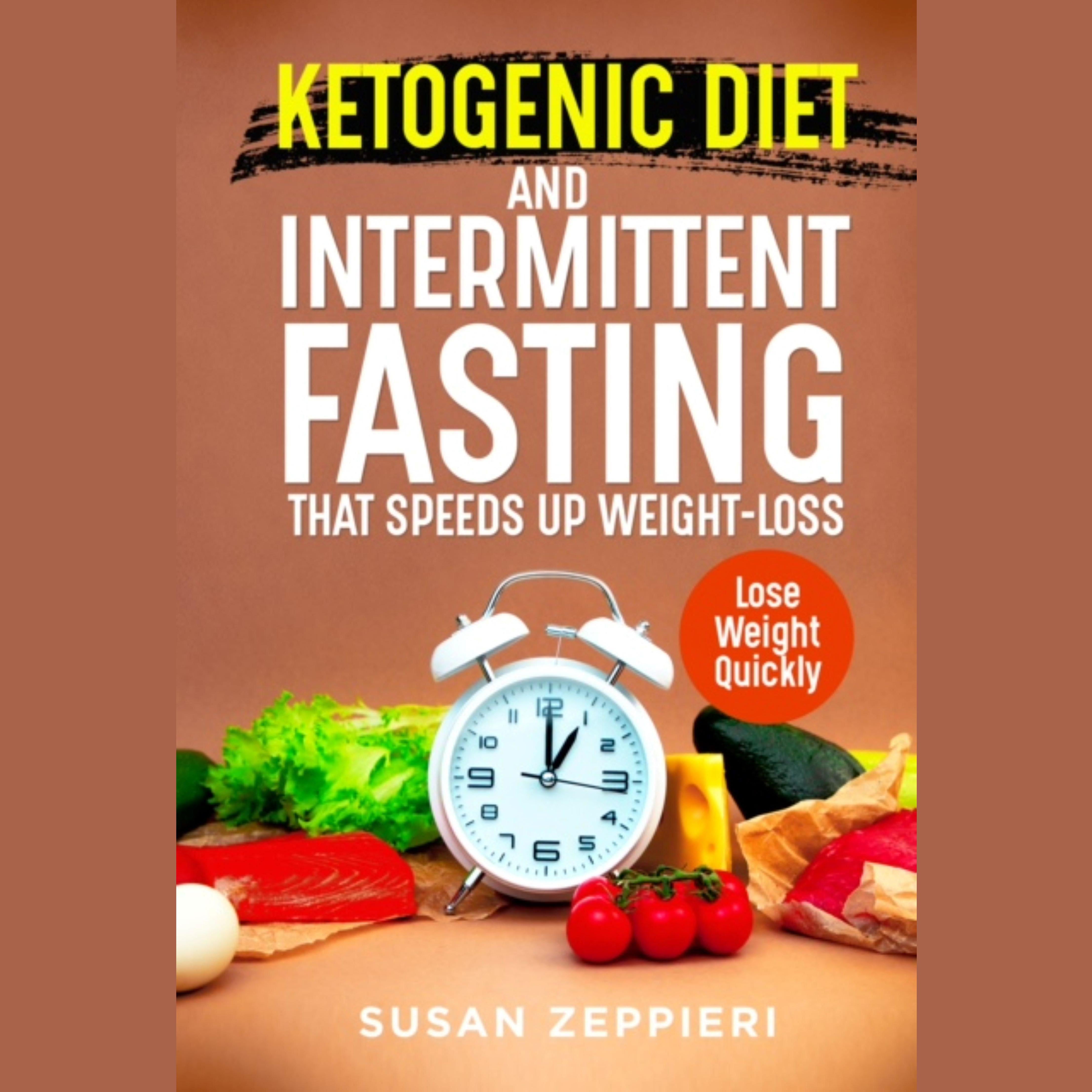 Ketogenic Diet and Intermittent Fasting that Speeds Up Weight loss lose weight quickly