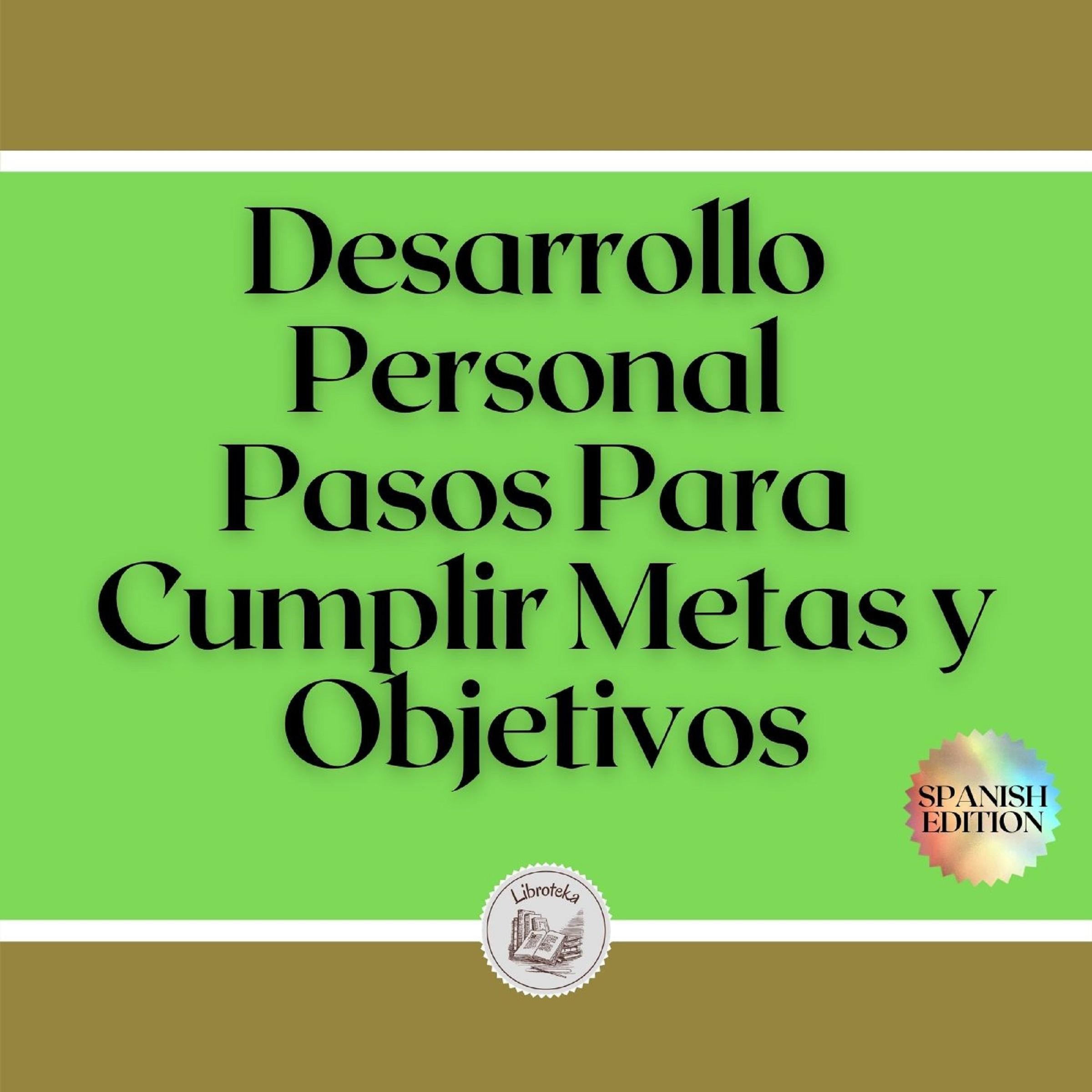 Desarrollo Personal: Pasos Para Cumplir Metas y Objetivos