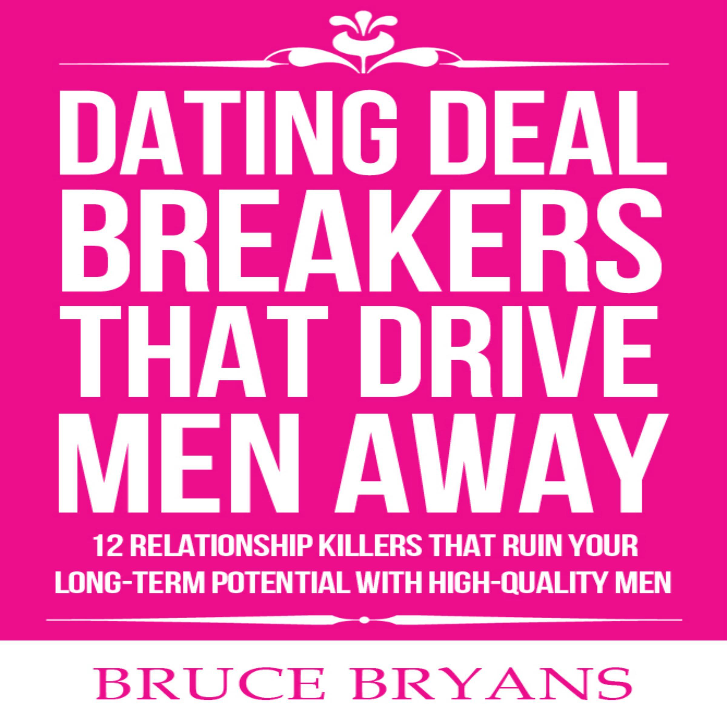 Dating Deal Breakers That Drive Men Away: