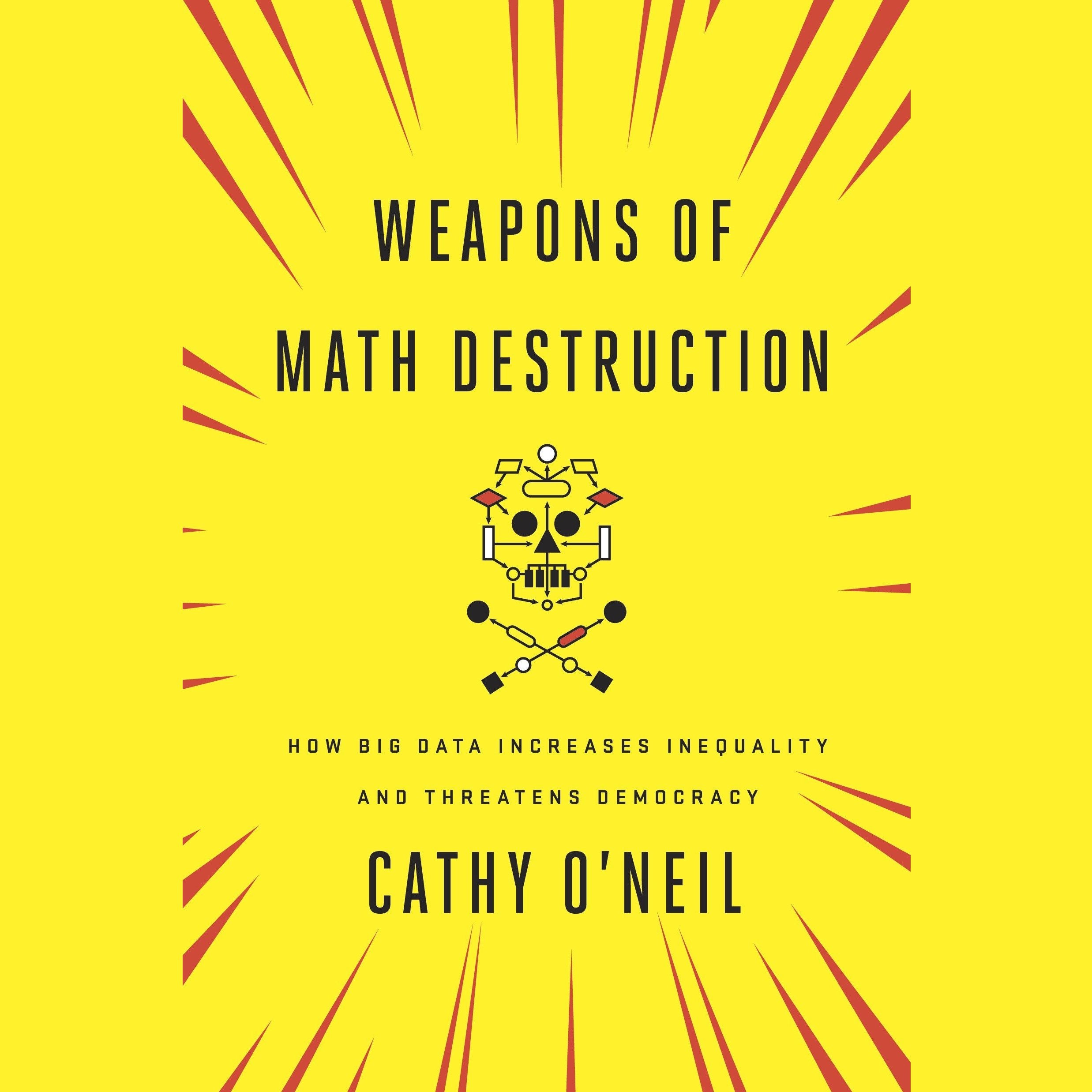 Weapons of Math Destruction