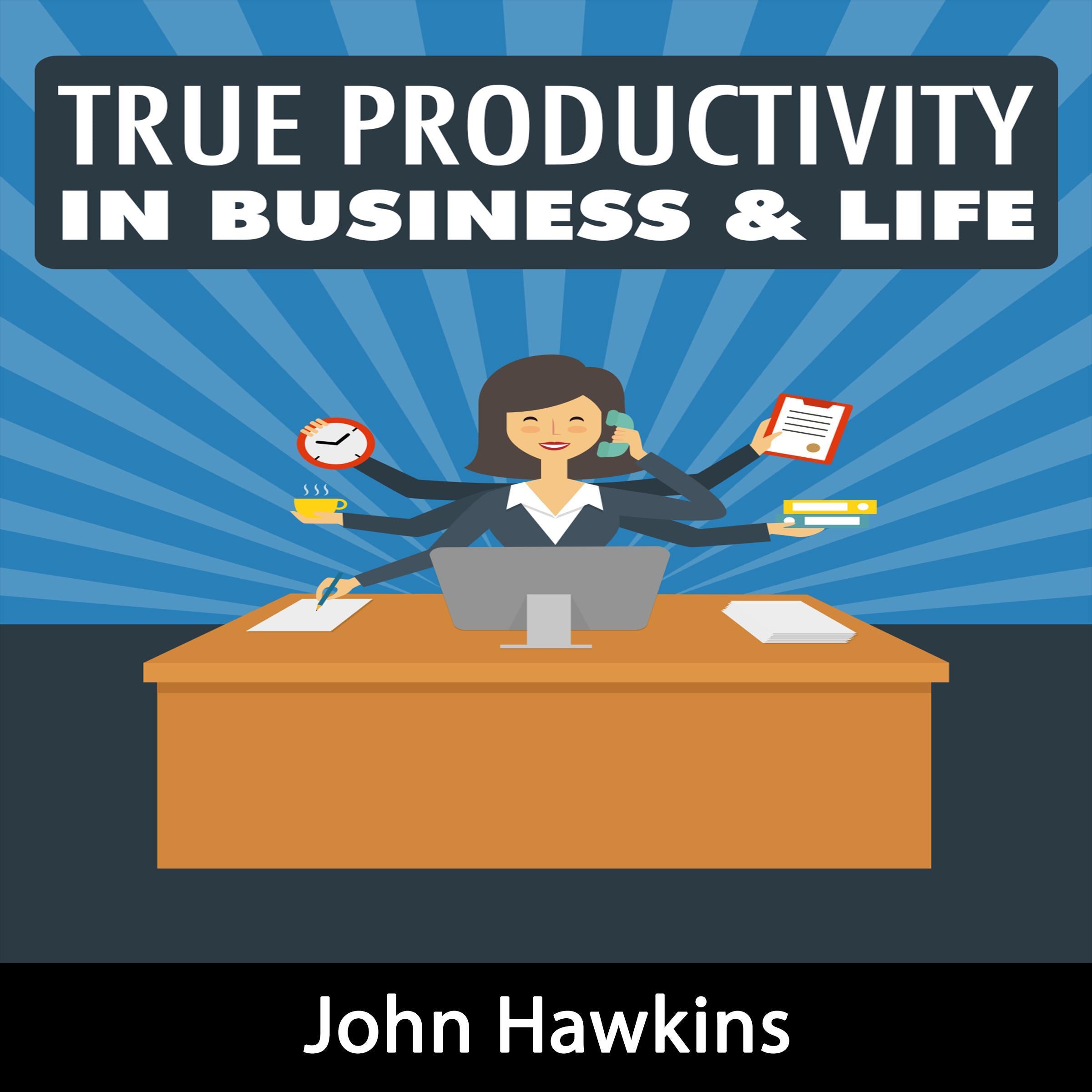 True Productivity in Business & Life