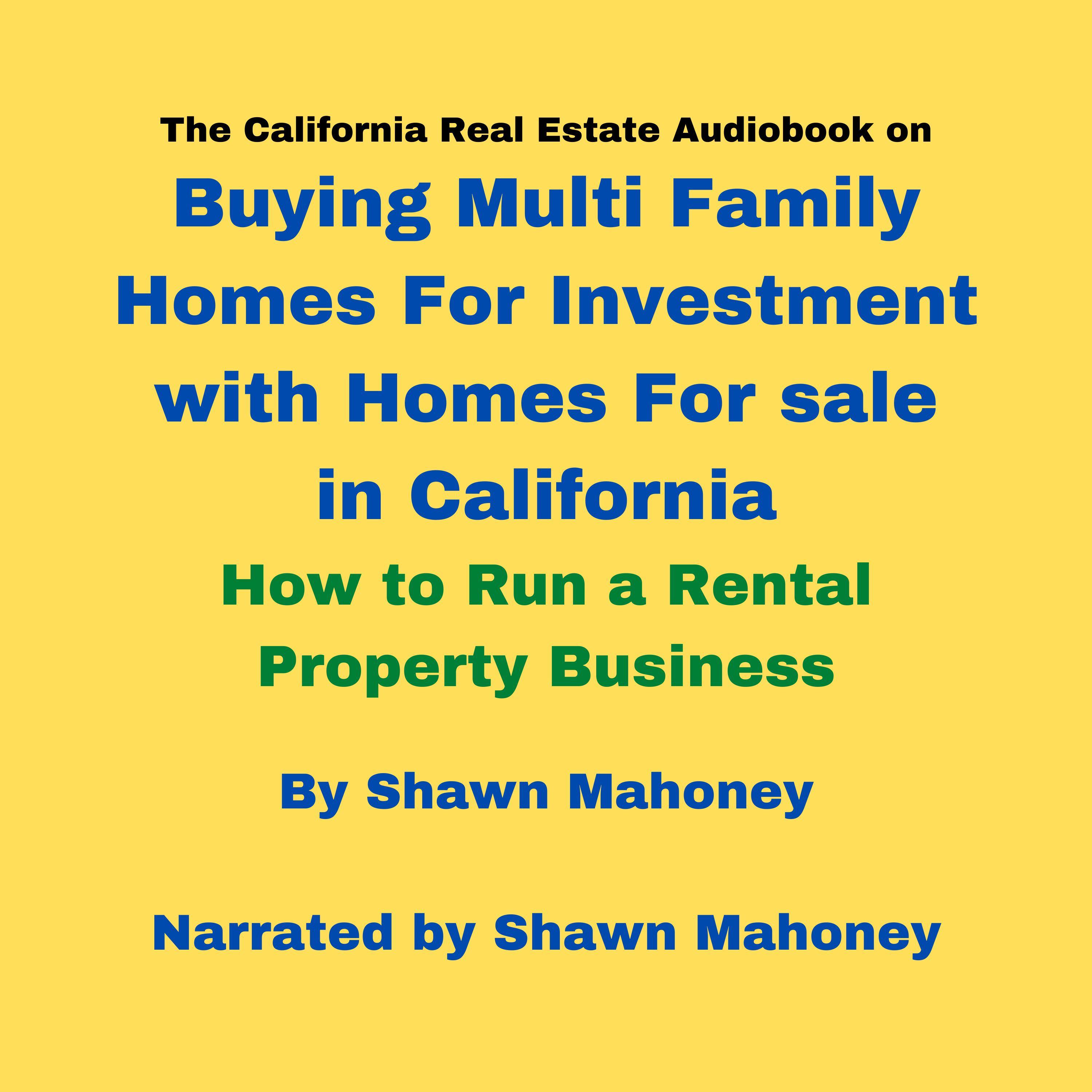 The California Real Estate Audiobook on Buying Multi Family Homes For Investment with Homes For sale in California