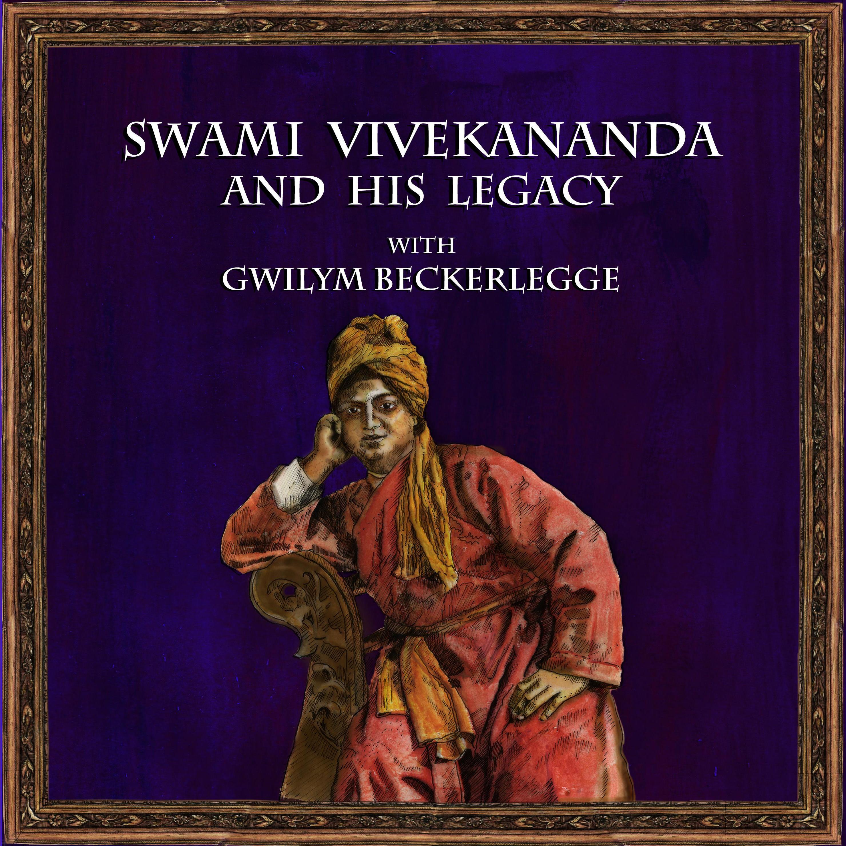 Swami Vivekananda and his legacy with Gwilym Beckerlegge