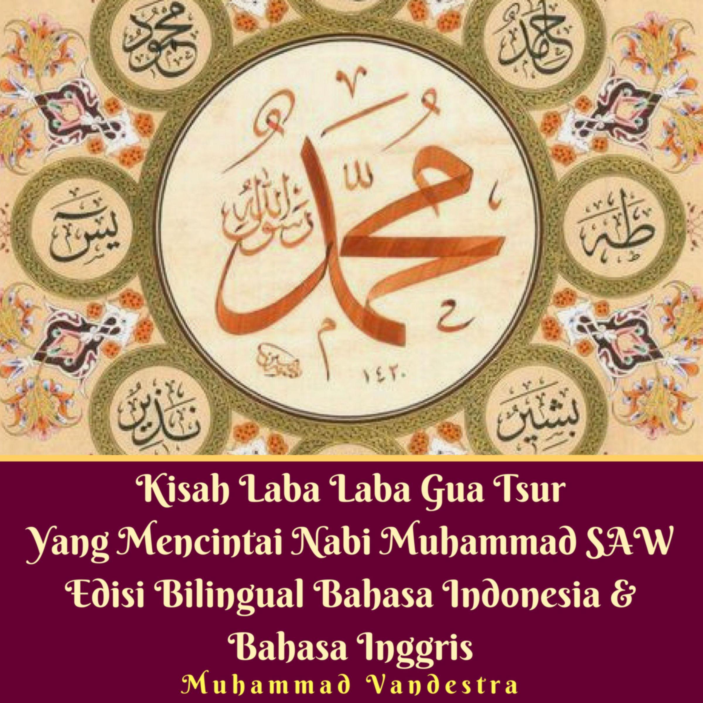 Kisah Laba Laba Gua Tsur Yang Mencintai Nabi Muhammad SAW Edisi Bilingual Bahasa Indonesia & Bahasa Inggris