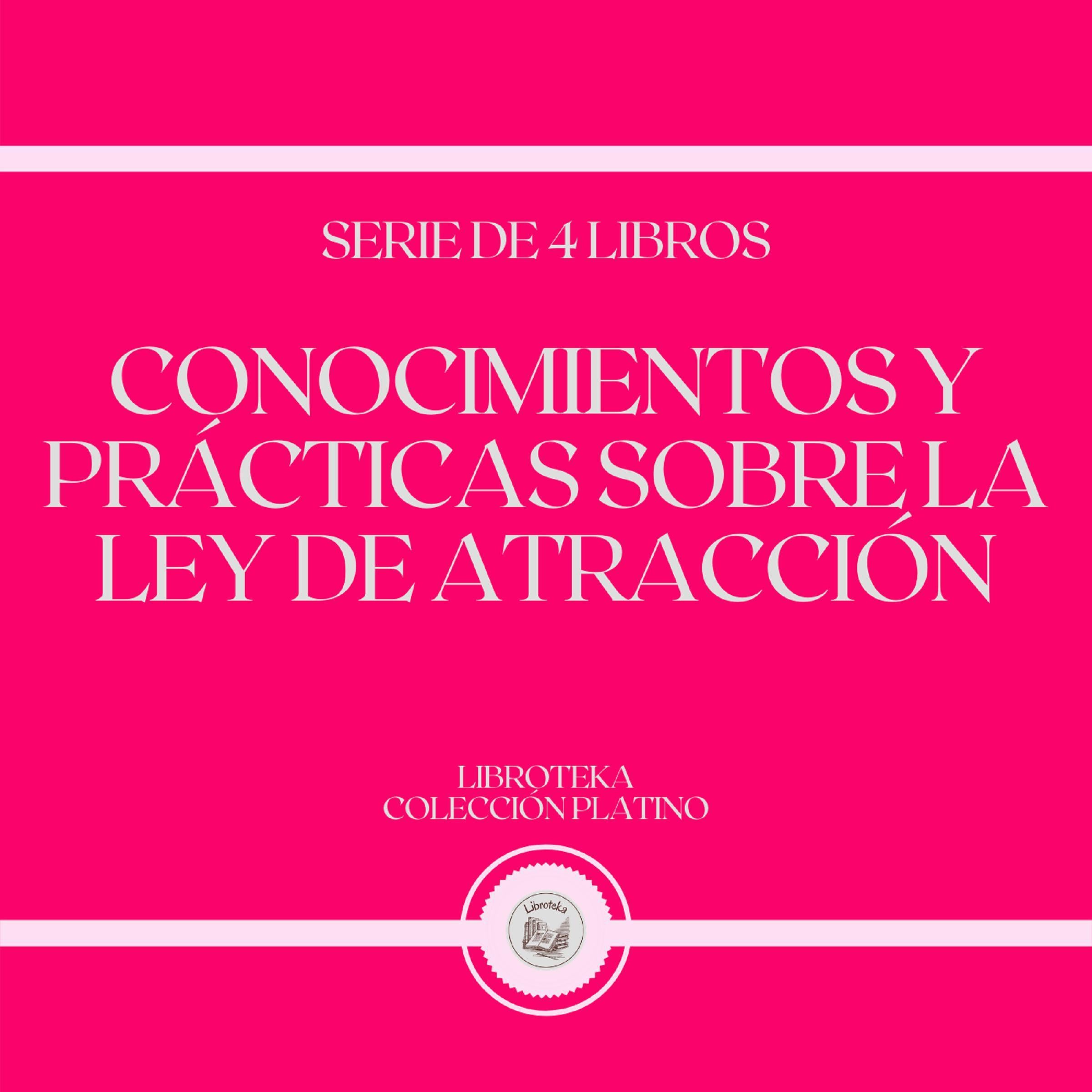Conocimientos y Prácticas Sobre la Ley de Atracción (Serie de 4 Libros)